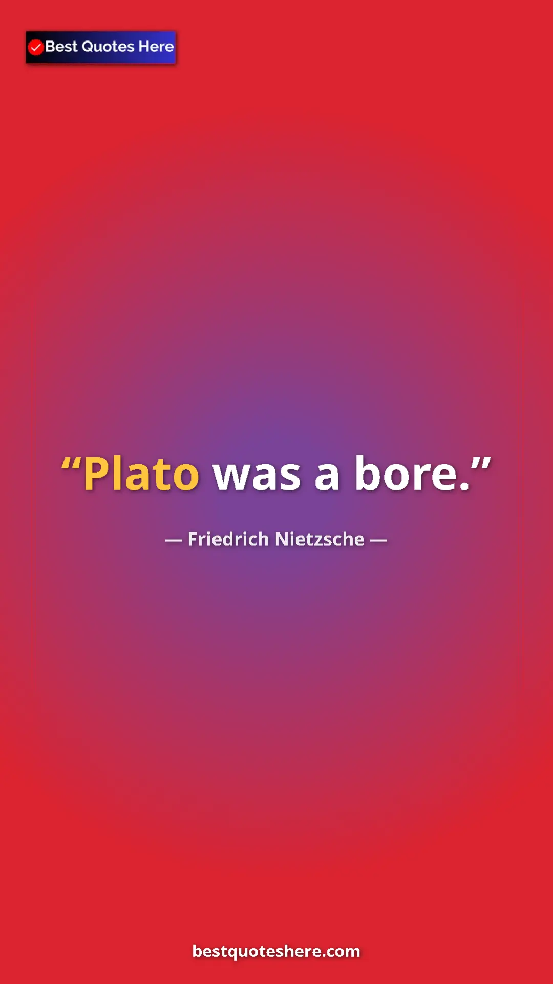 Pinterest quote poster by Friedrich Nietzsche: "Plato was a bore."