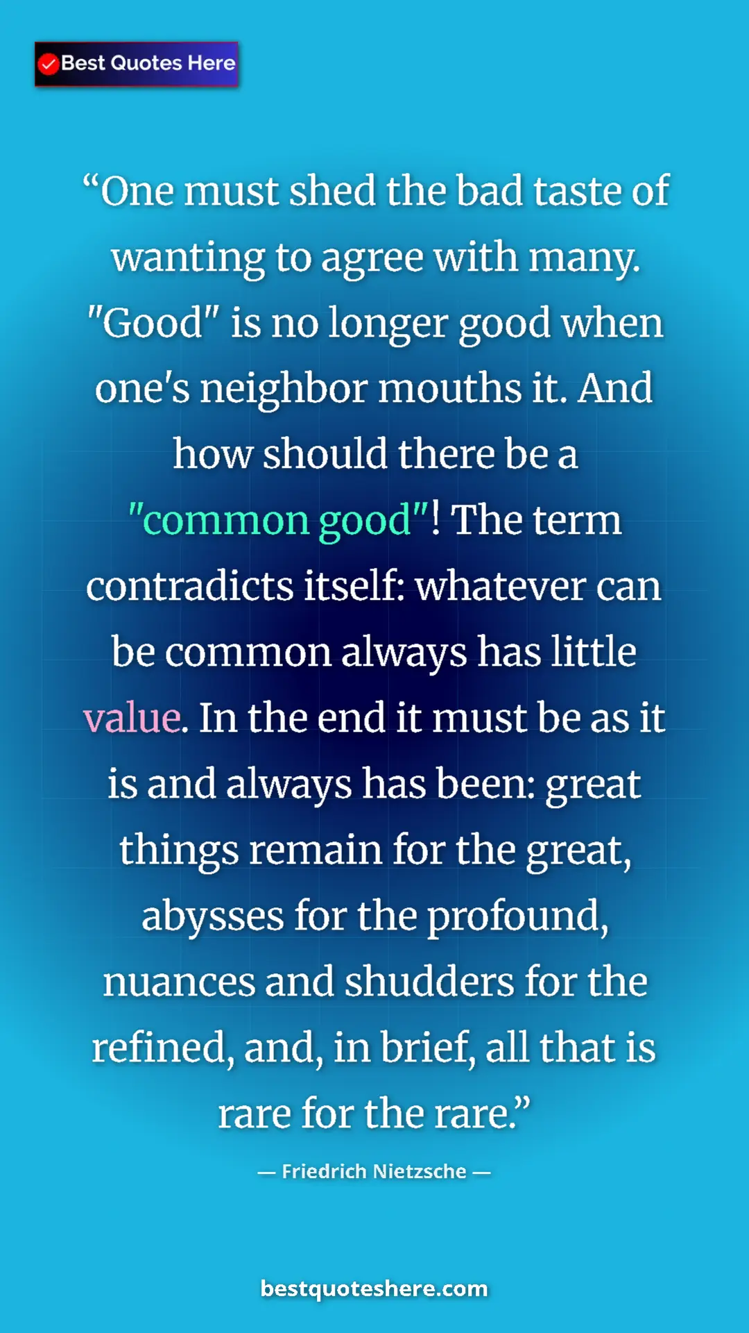 Pinterest quote poster by Friedrich Nietzsche: "One must shed the bad taste of wanting to agree with many...."