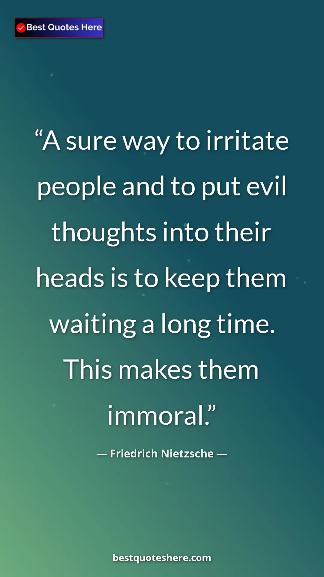 Pinterest quote poster by Friedrich Nietzsche: "A sure way to irritate people and to put evil thoughts into..."