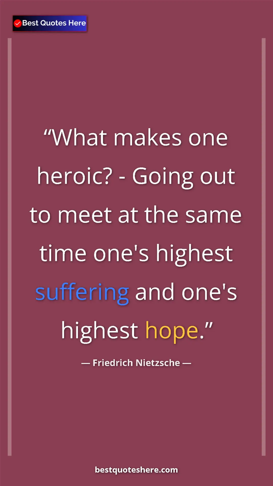Pinterest quote poster by Friedrich Nietzsche: "What makes one heroic? - Going out to meet at the same time..."