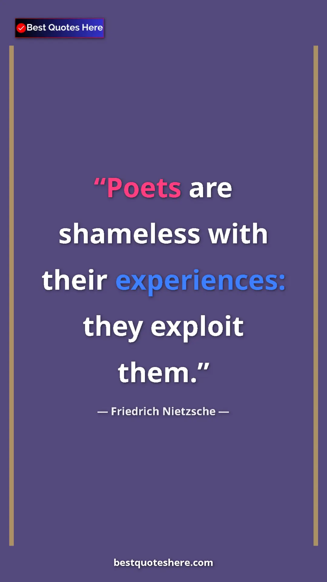 Pinterest quote poster by Friedrich Nietzsche: "Poets are shameless with their experiences: they exploit..."