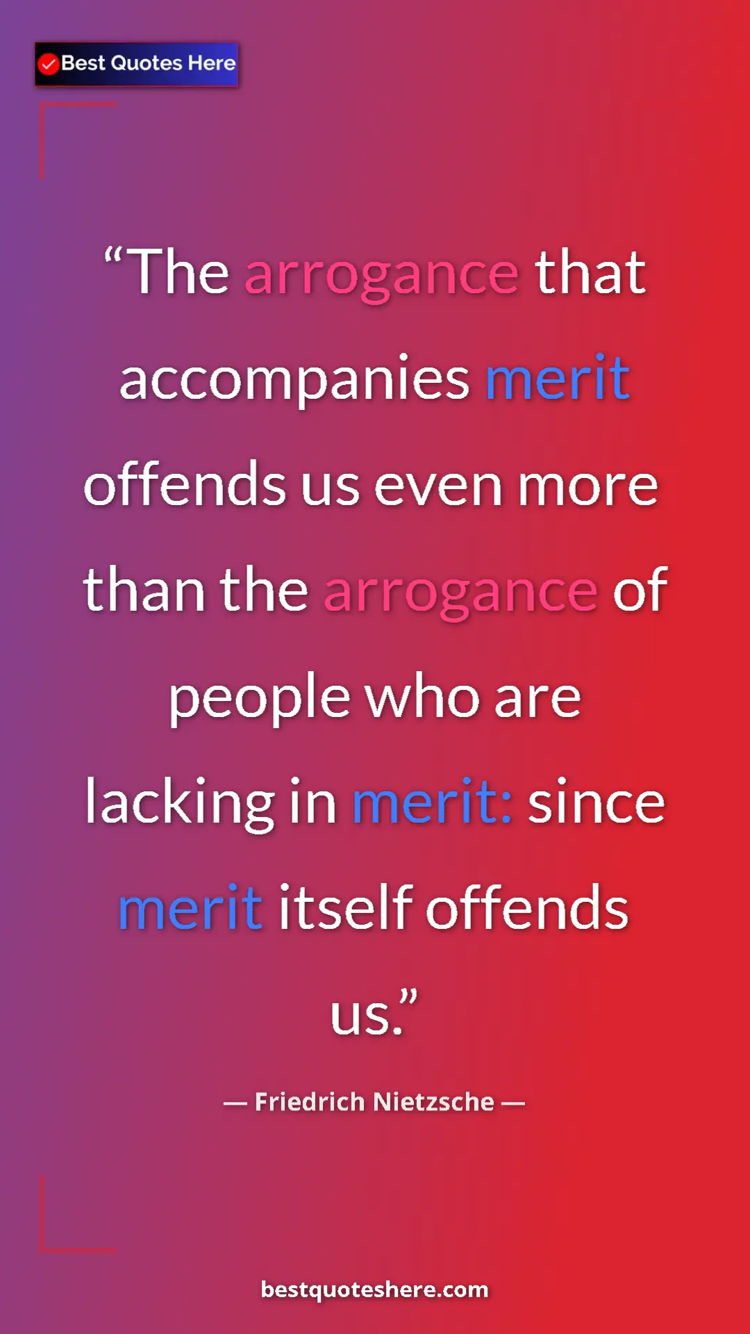 Pinterest quote poster by Friedrich Nietzsche: "The arrogance that accompanies merit offends us even more..."
