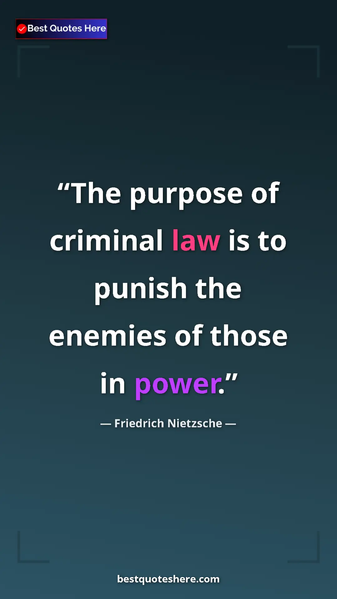 Pinterest quote poster by Friedrich Nietzsche: "The purpose of criminal law is to punish the enemies of..."