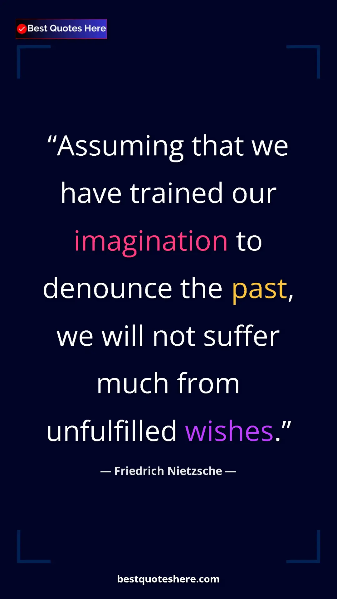 Pinterest quote poster by Friedrich Nietzsche: "Assuming that we have trained our imagination to denounce..."
