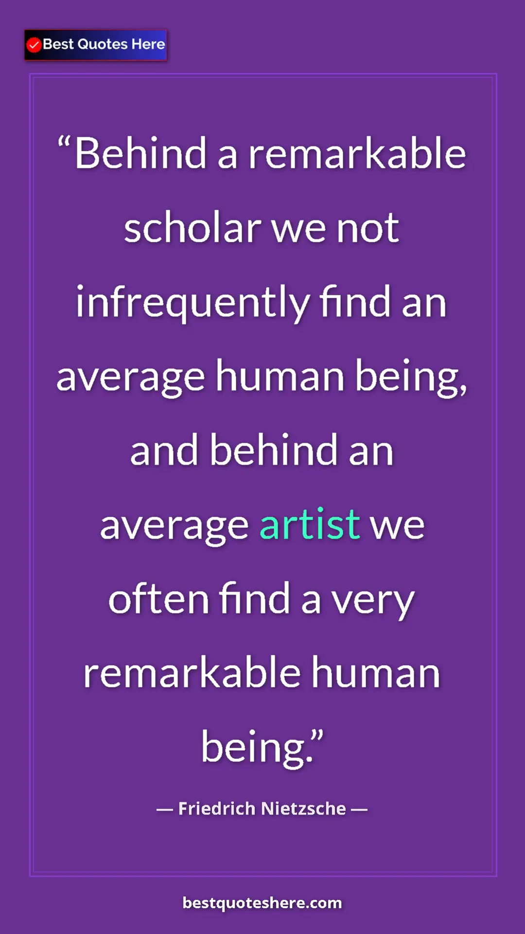 Pinterest quote poster by Friedrich Nietzsche: "Behind a remarkable scholar we not infrequently find an..."