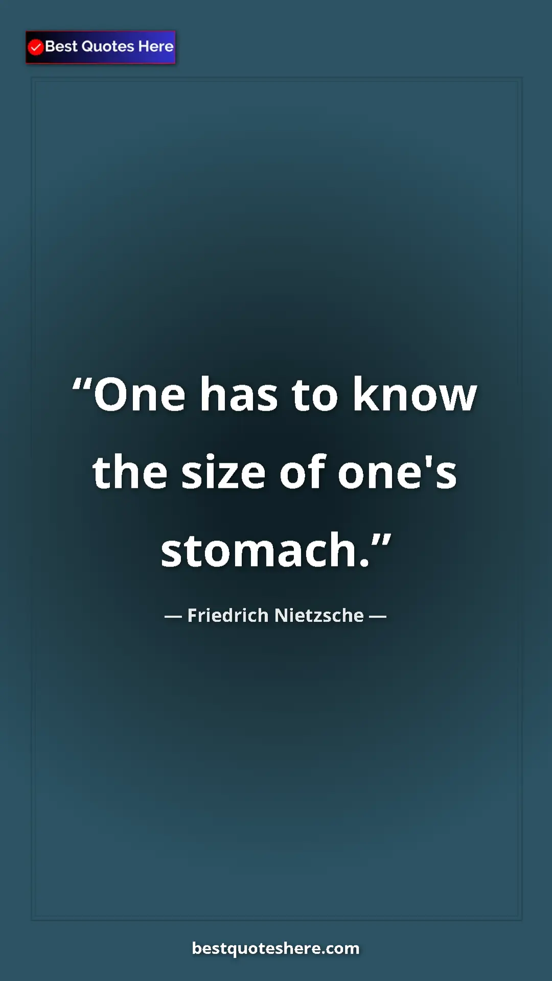 Pinterest quote poster by Friedrich Nietzsche: "One has to know the size of one's stomach."