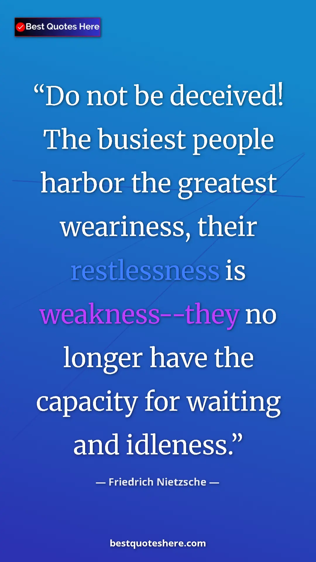 Pinterest quote poster by Friedrich Nietzsche: "Do not be deceived! The busiest people harbor the greatest..."