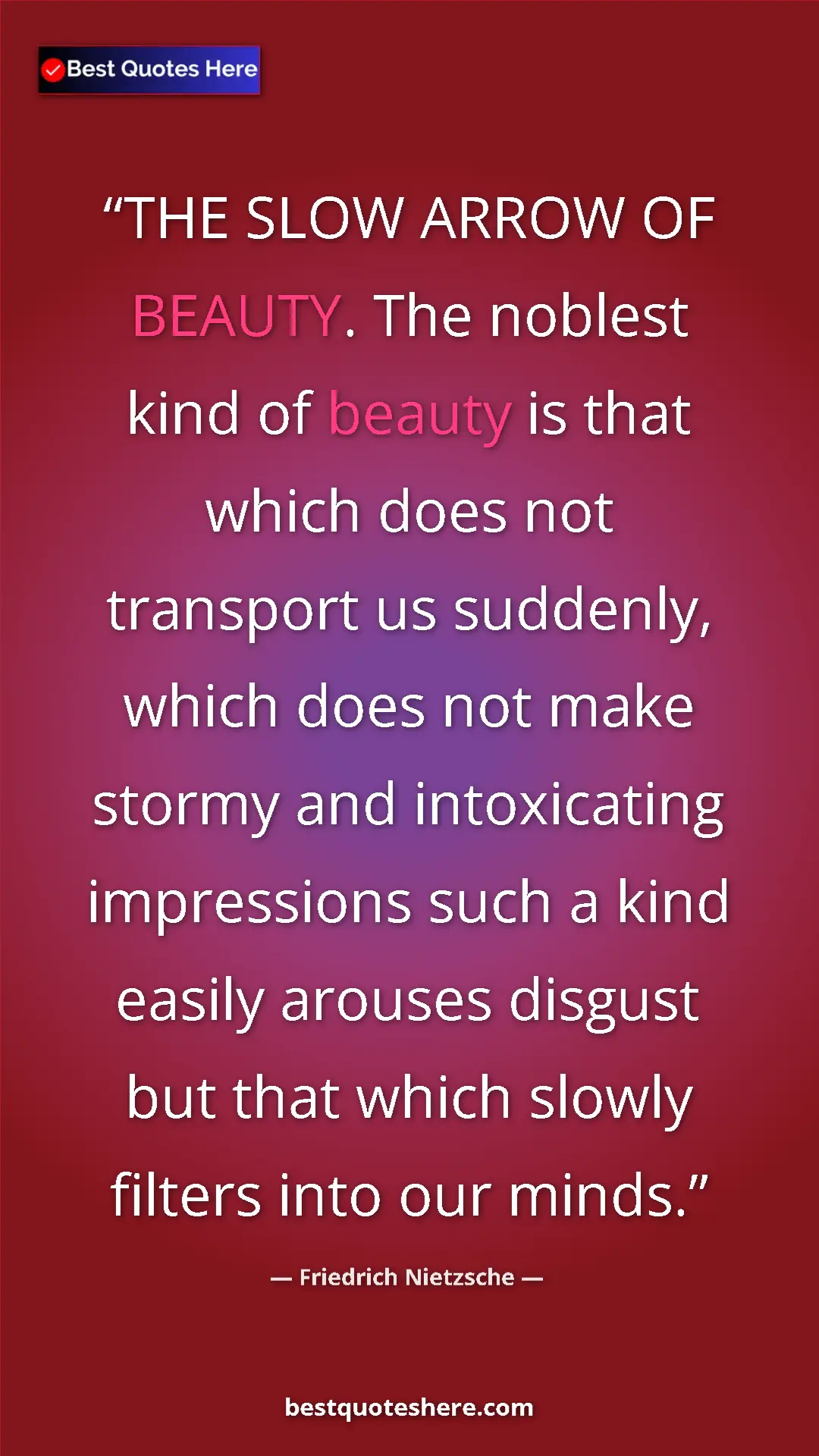 Pinterest quote poster by Friedrich Nietzsche: "THE SLOW ARROW OF BEAUTY. The noblest kind of beauty is..."
