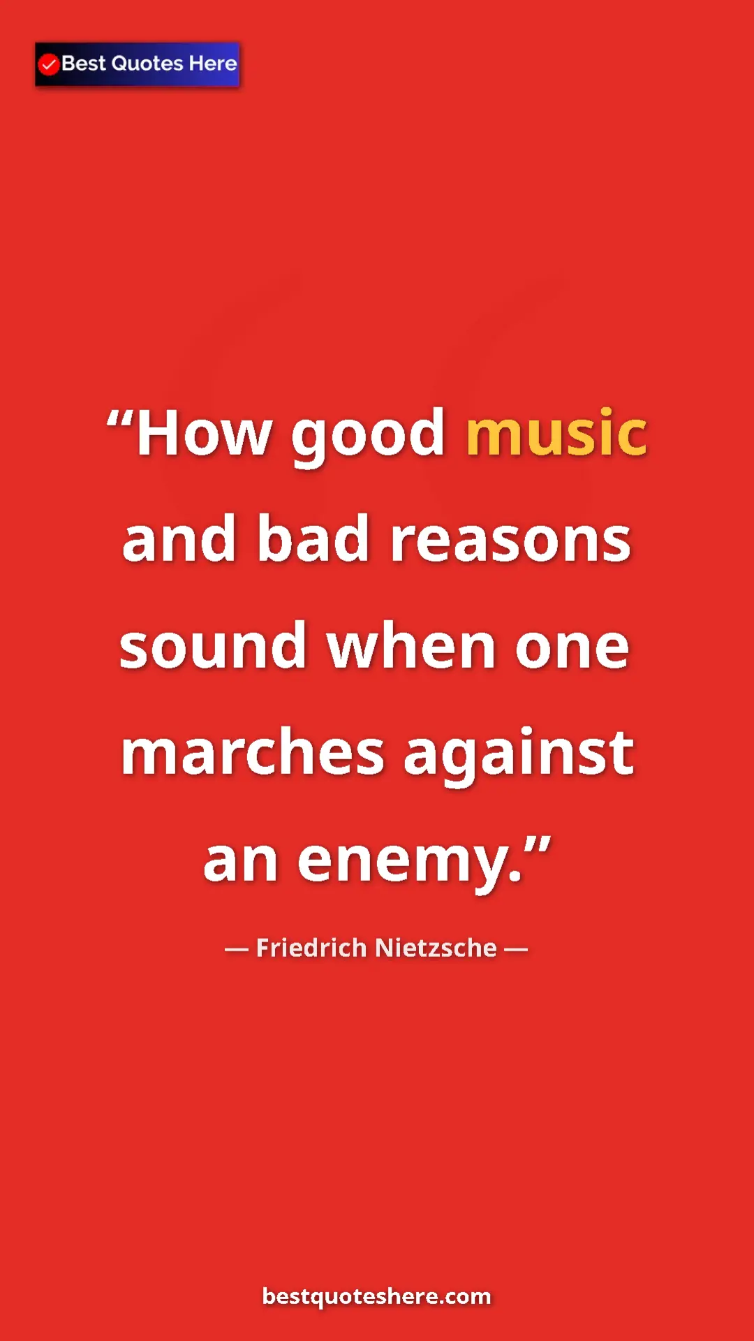 Pinterest quote poster by Friedrich Nietzsche: "How good music and bad reasons sound when one marches..."