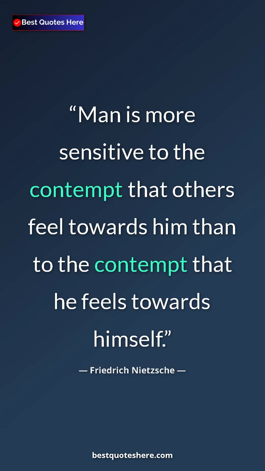 Pinterest quote poster by Friedrich Nietzsche: "Man is more sensitive to the contempt that others feel..."