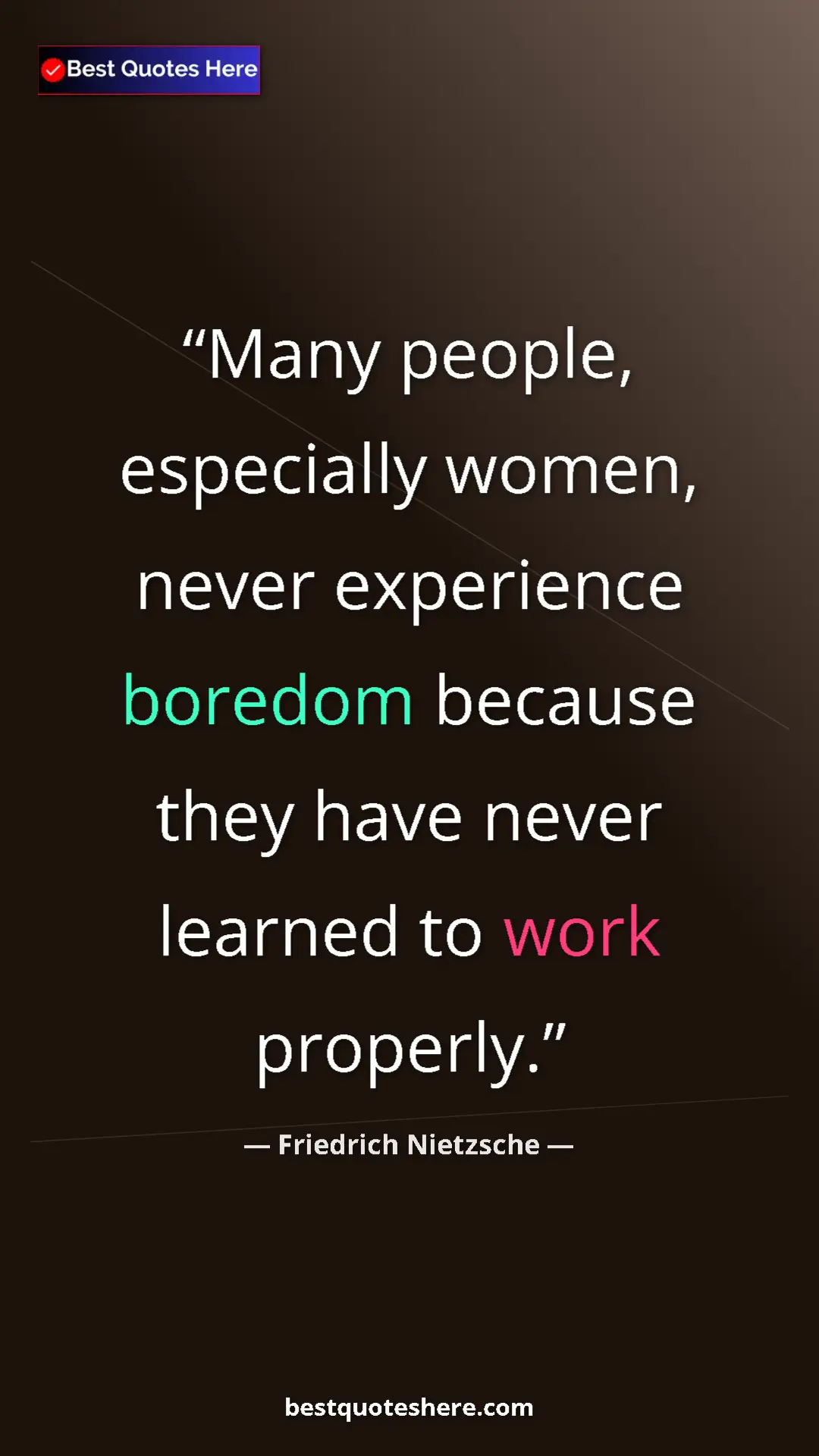 Pinterest quote poster by Friedrich Nietzsche: "Many people, especially women, never experience boredom..."