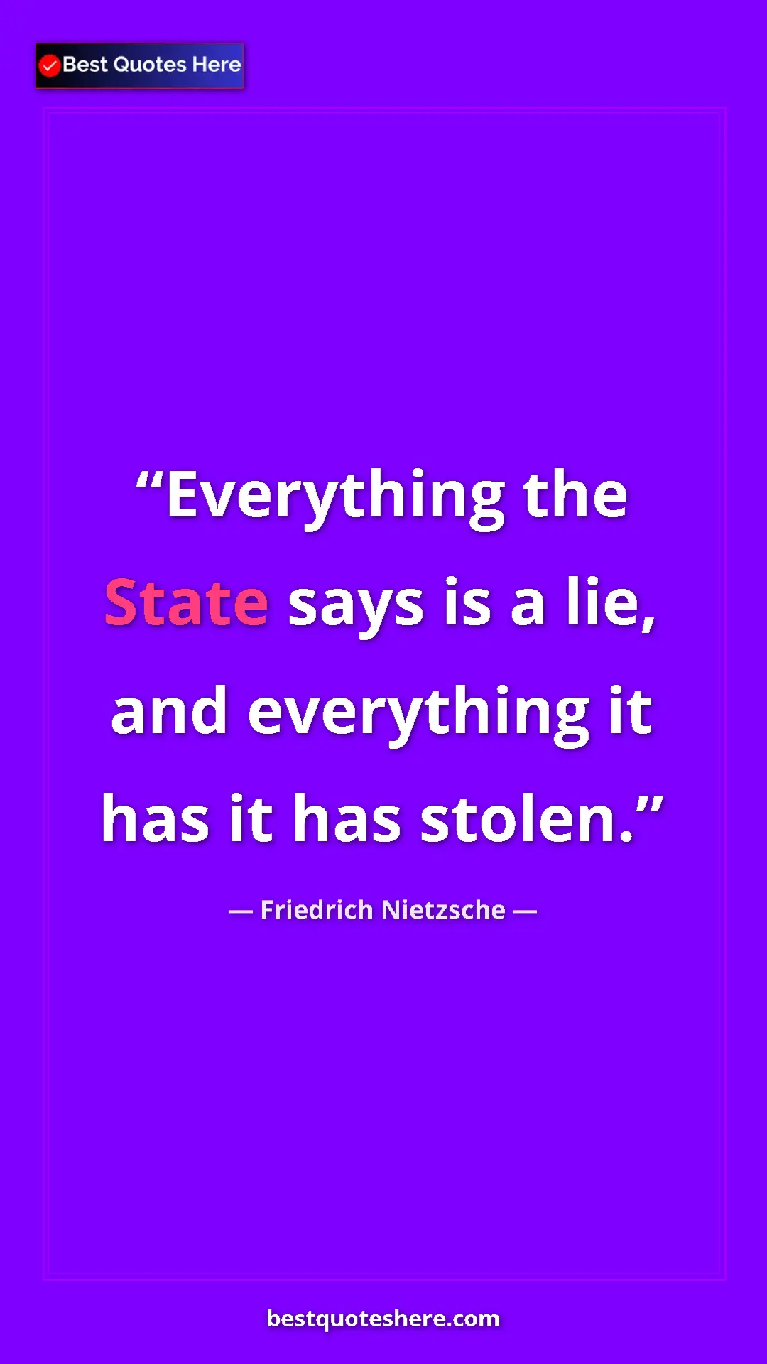 Pinterest quote poster by Friedrich Nietzsche: "Everything the State says is a lie, and everything it has..."
