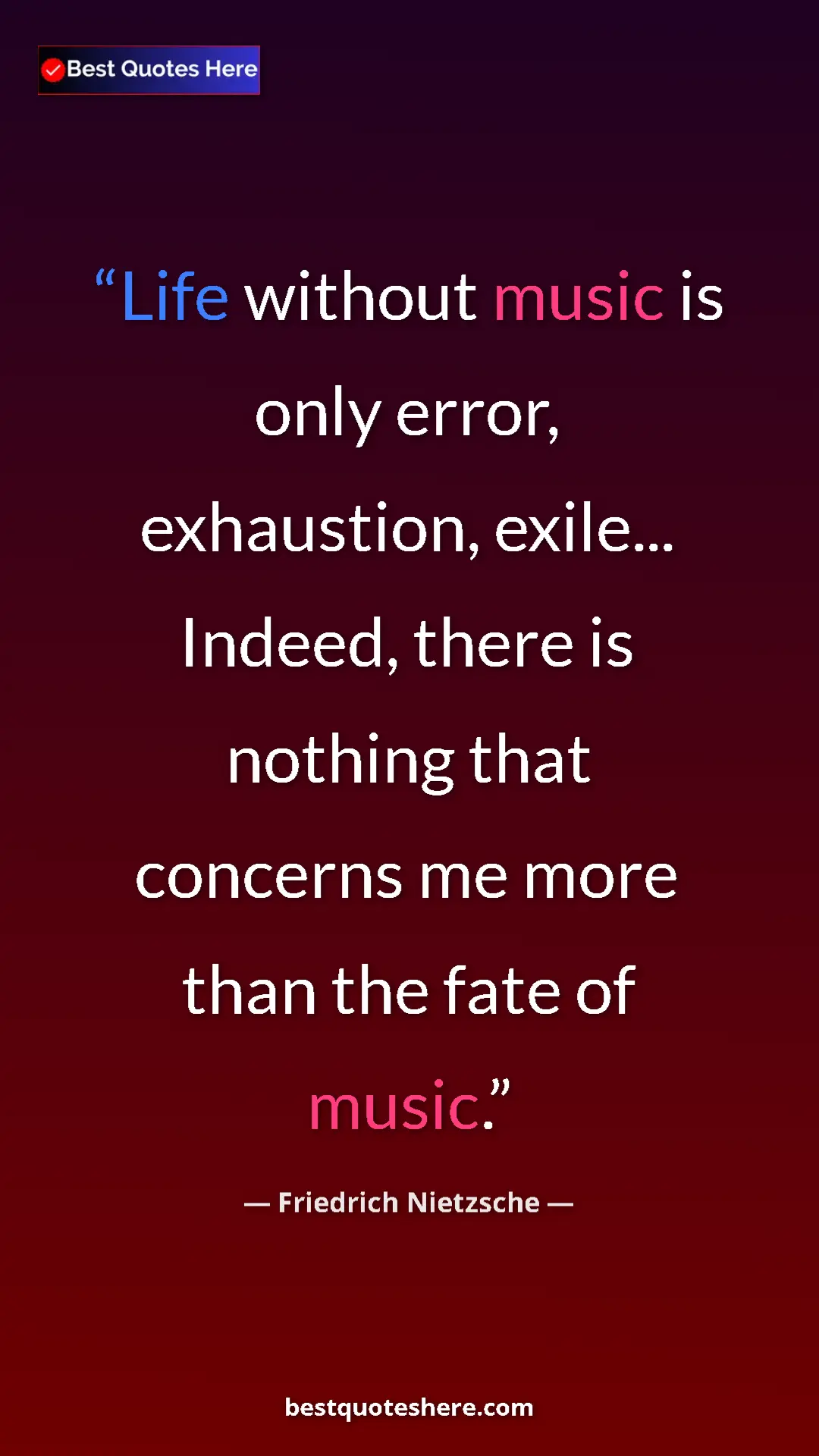 Pinterest quote poster by Friedrich Nietzsche: "Life without music is only error, exhaustion, exile......"