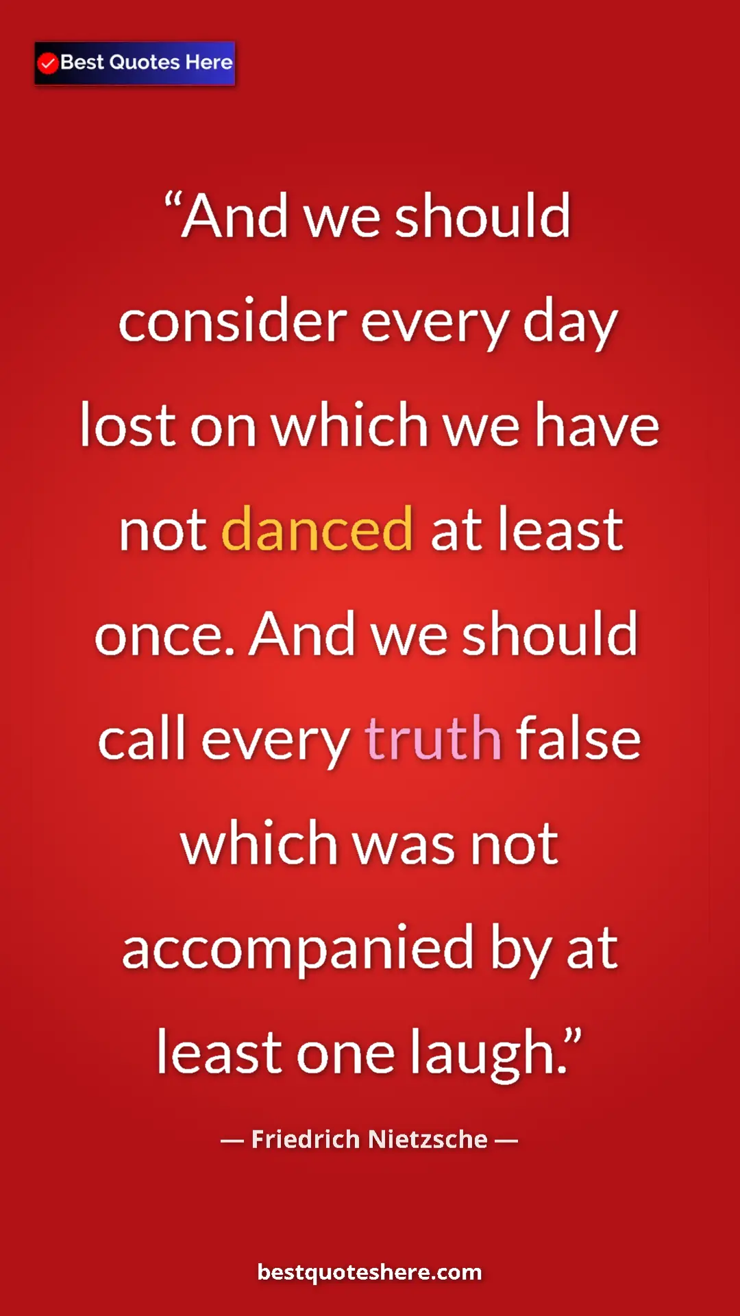 Pinterest quote poster by Friedrich Nietzsche: "And we should consider every day lost on which we have not..."