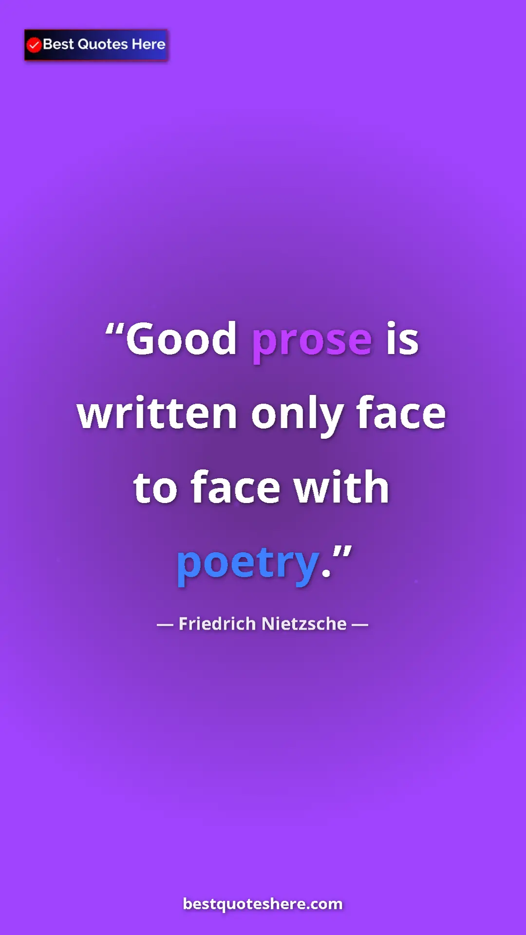 Pinterest quote poster by Friedrich Nietzsche: "Good prose is written only face to face with poetry."