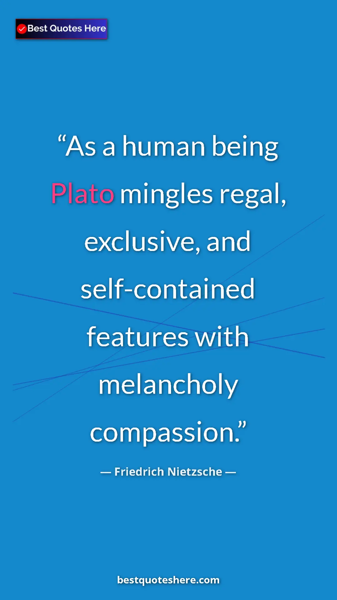 Pinterest quote poster by Friedrich Nietzsche: "As a human being Plato mingles regal, exclusive, and..."