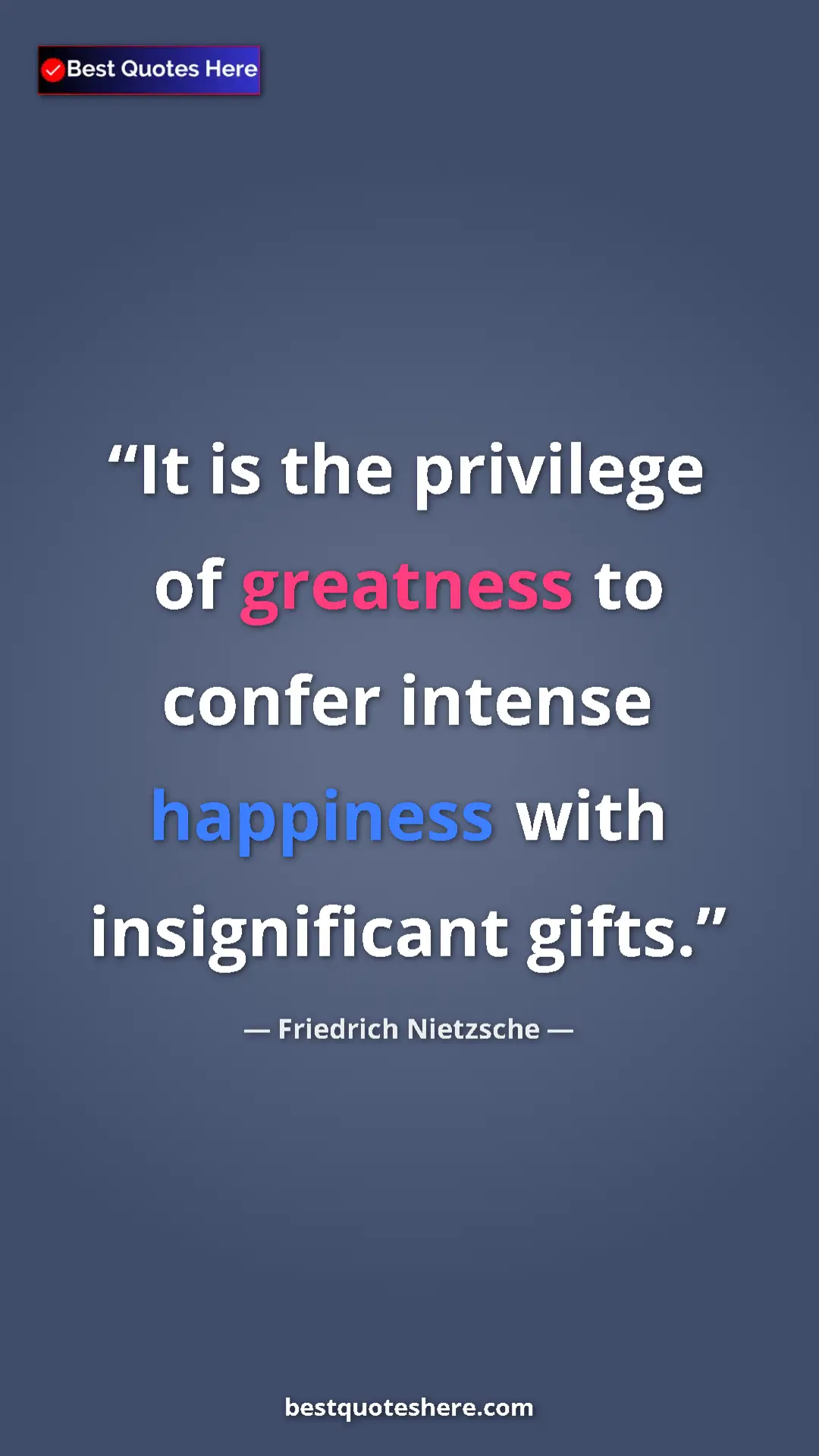 Pinterest quote poster by Friedrich Nietzsche: "It is the privilege of greatness to confer intense..."