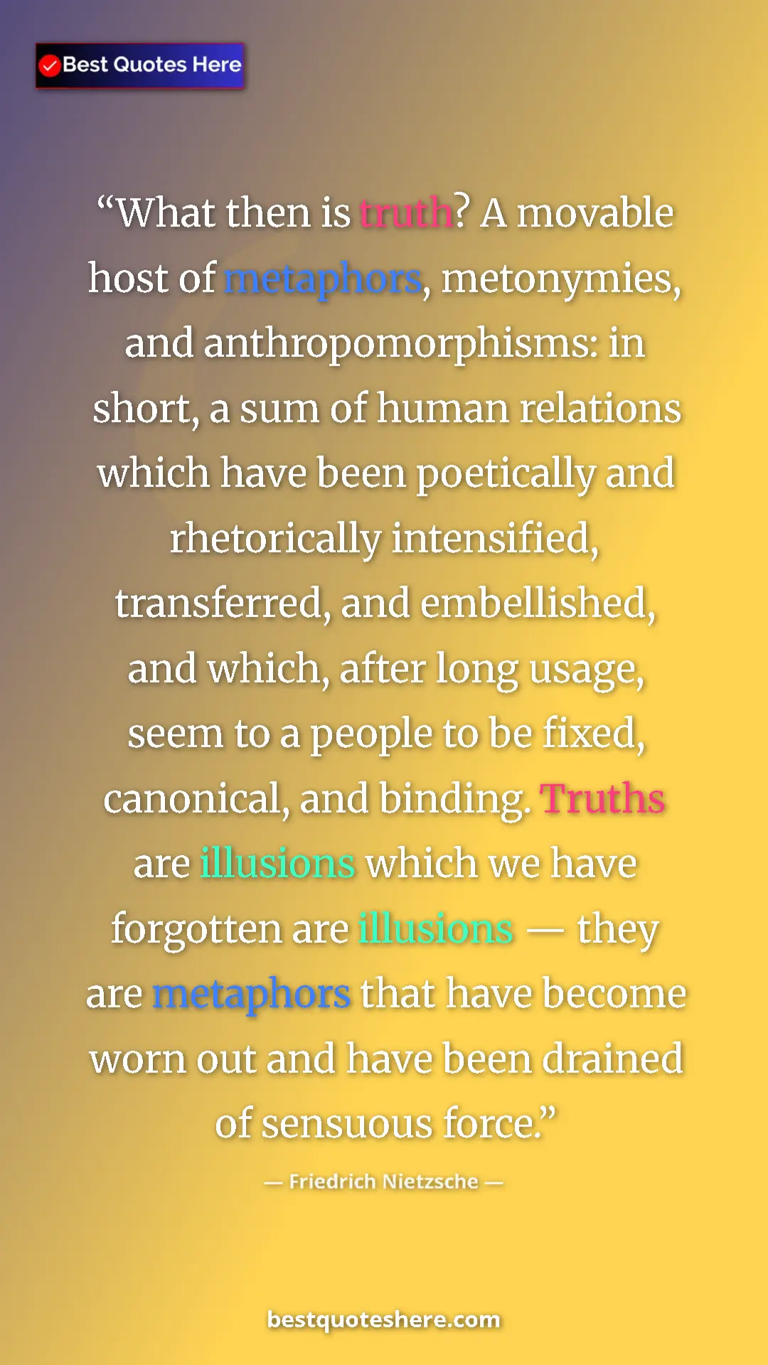 Pinterest quote poster by Friedrich Nietzsche: "What then is truth? A movable host of metaphors,..."