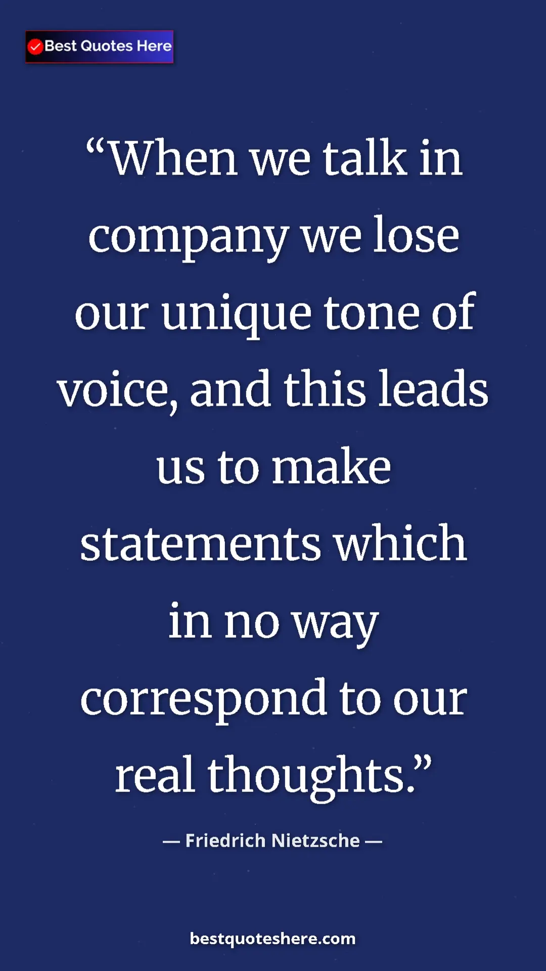 Pinterest quote poster by Friedrich Nietzsche: "When we talk in company we lose our unique tone of voice,..."
