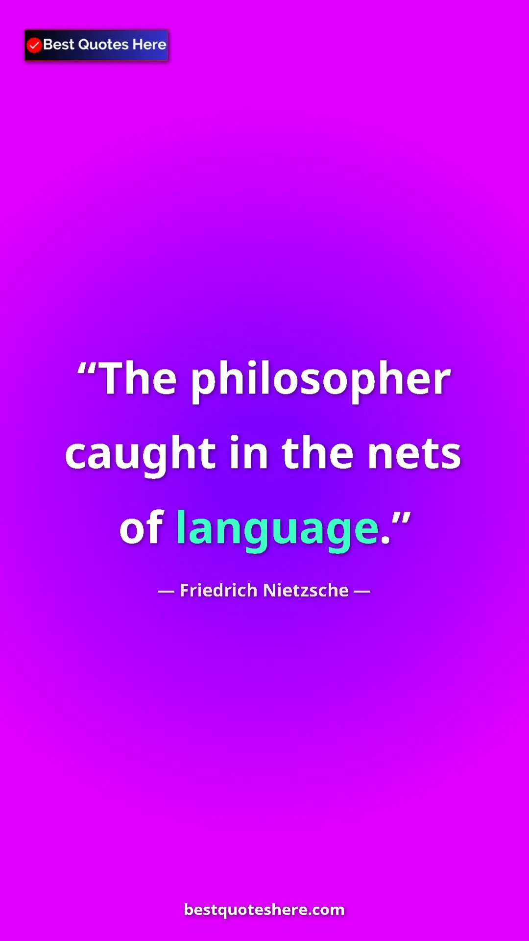 Pinterest quote poster by Friedrich Nietzsche: "The philosopher caught in the nets of language."