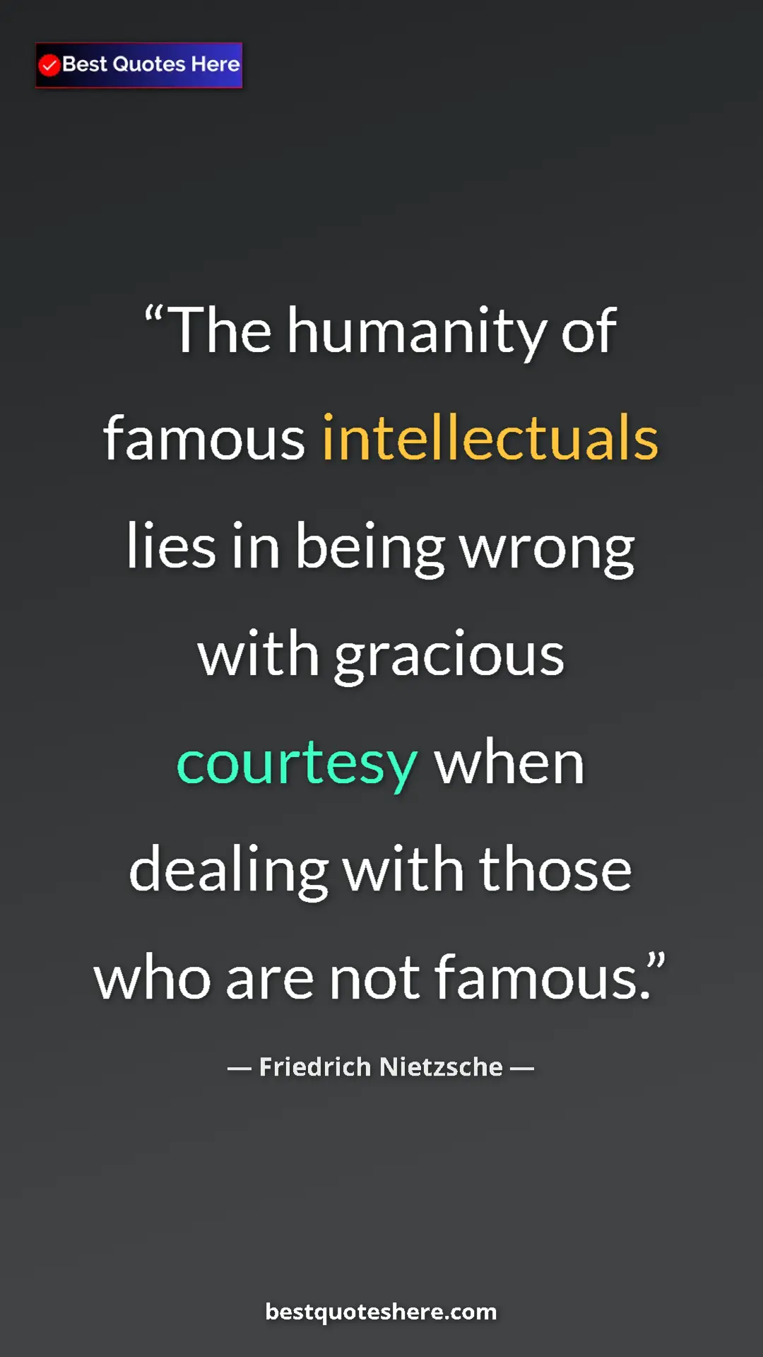 Pinterest quote poster by Friedrich Nietzsche: "The humanity of famous intellectuals lies in being wrong..."
