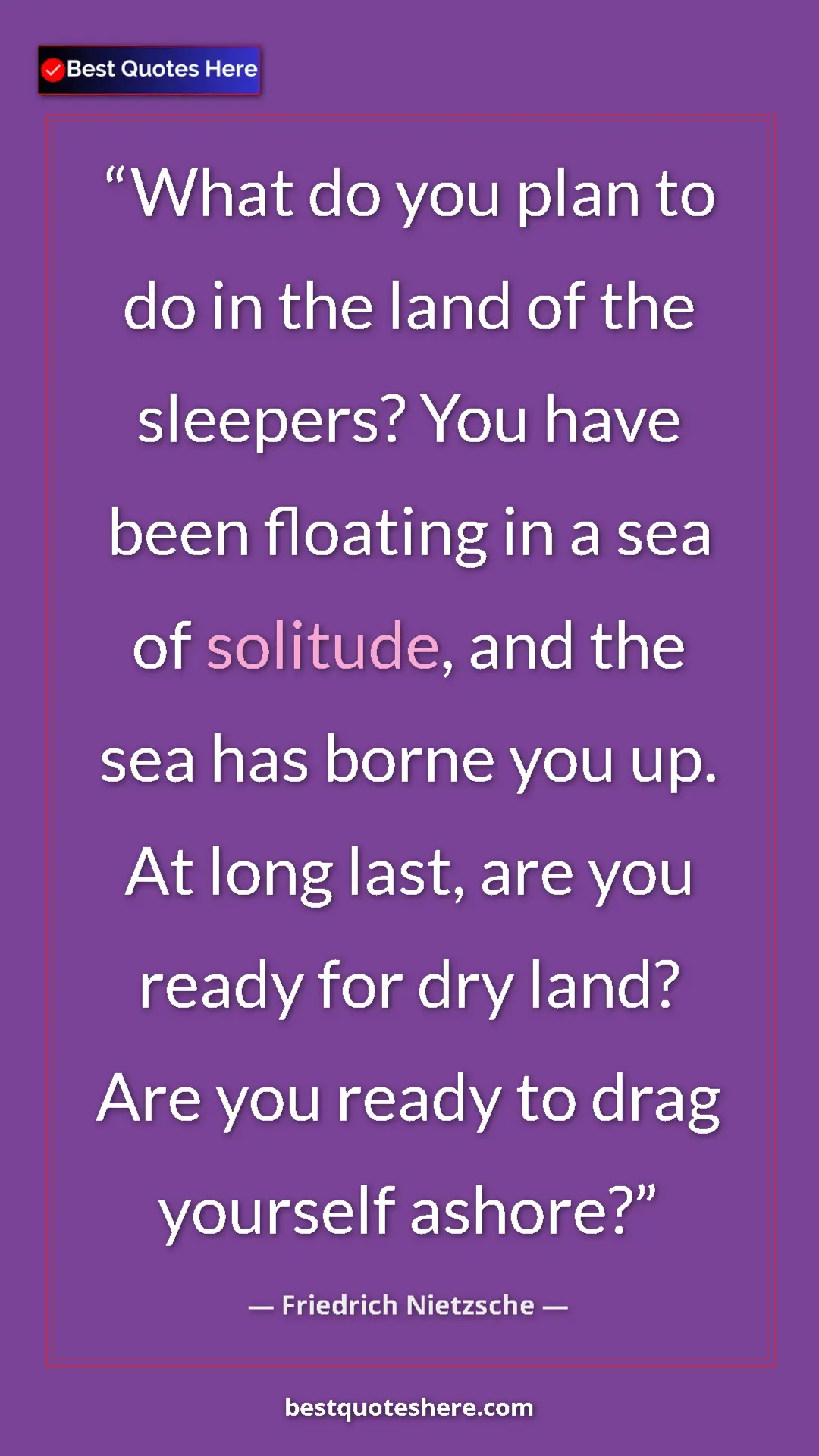 Pinterest quote poster by Friedrich Nietzsche: "What do you plan to do in the land of the sleepers? You..."