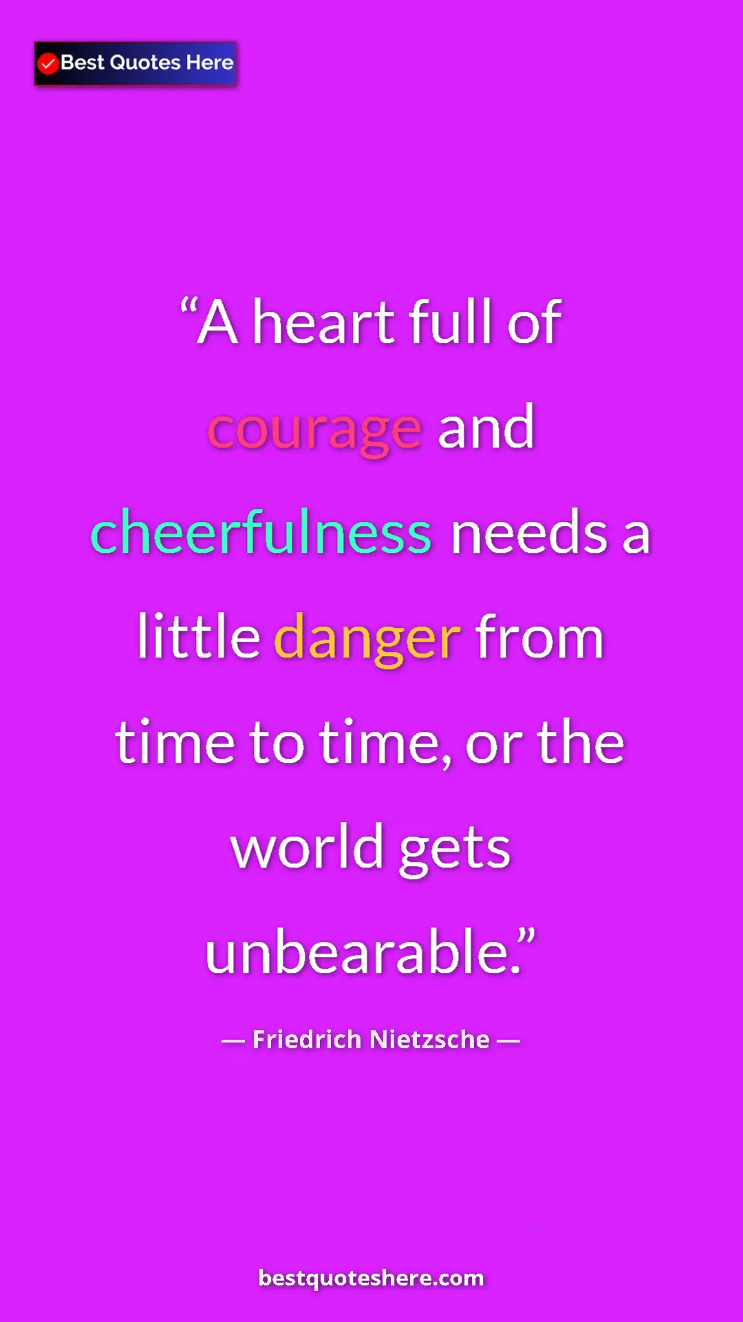 Friedrich Nietzsche Quote Card: "A heart full of courage and cheerfulness needs a little..." Pinterest quote poster by Friedrich Nietzsche: "A heart full of courage and cheerfulness needs a little..."