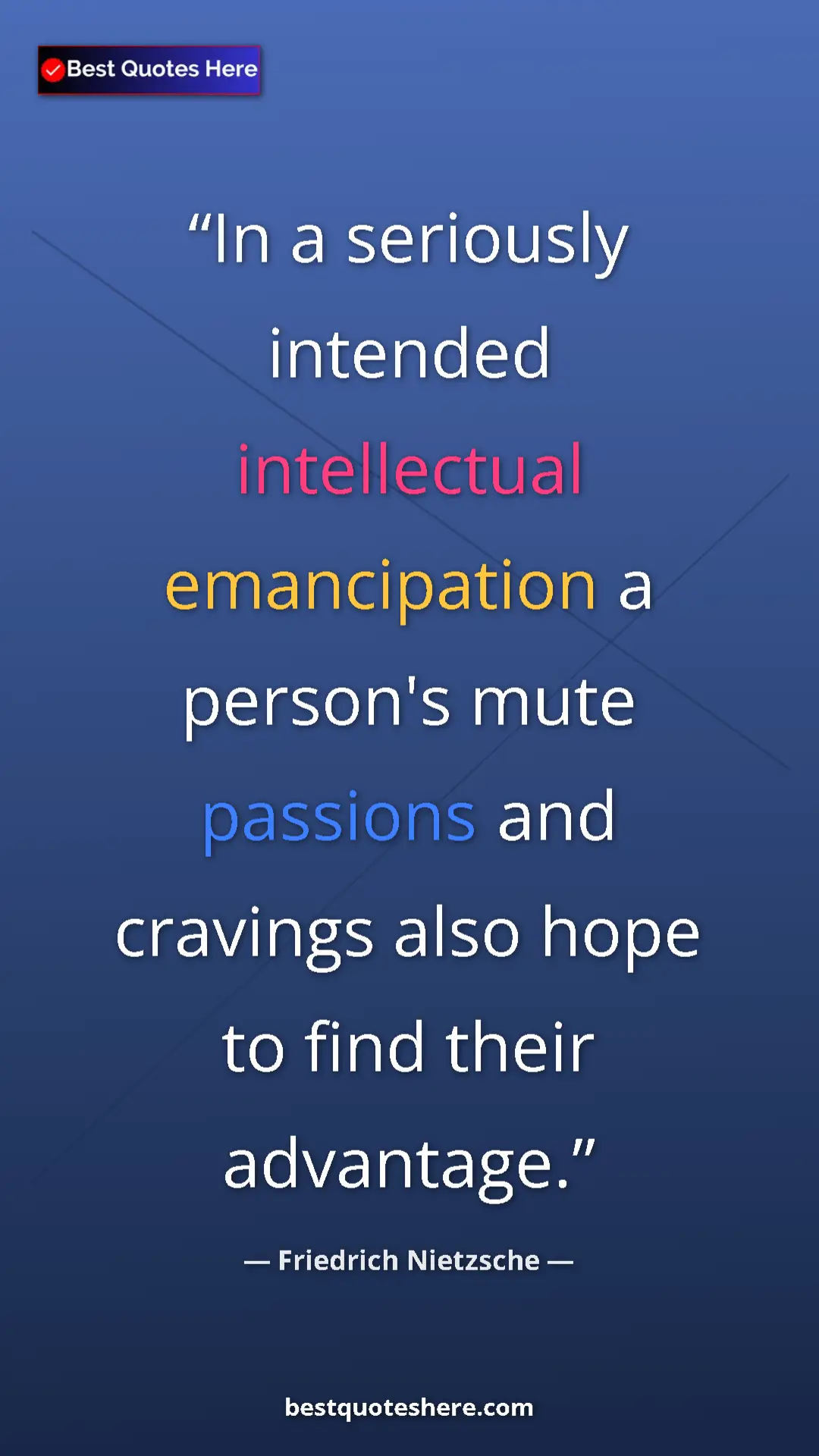 Pinterest quote poster by Friedrich Nietzsche: "In a seriously intended intellectual emancipation a..."
