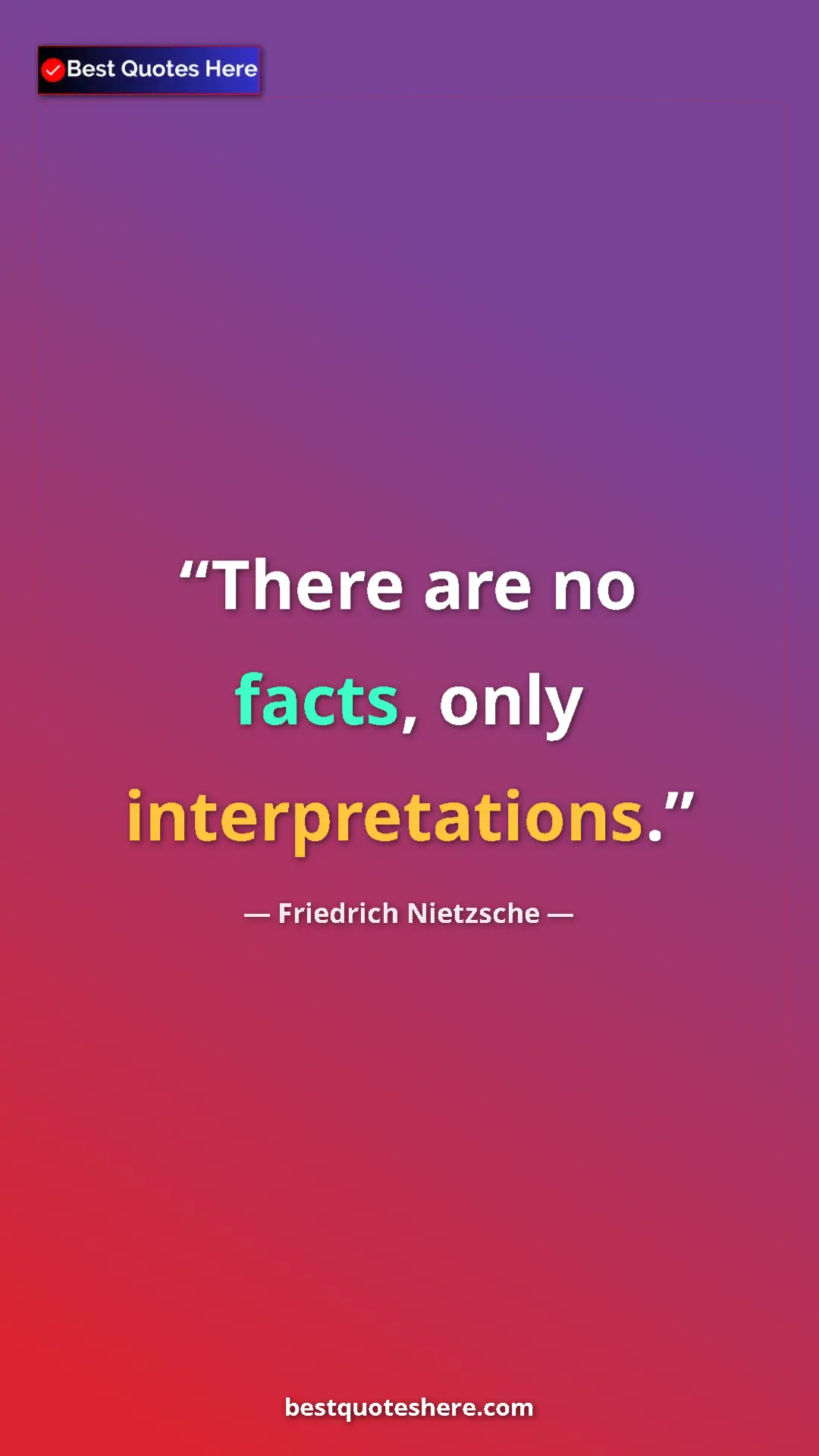 Pinterest quote poster by Friedrich Nietzsche: "There are no facts, only interpretations."