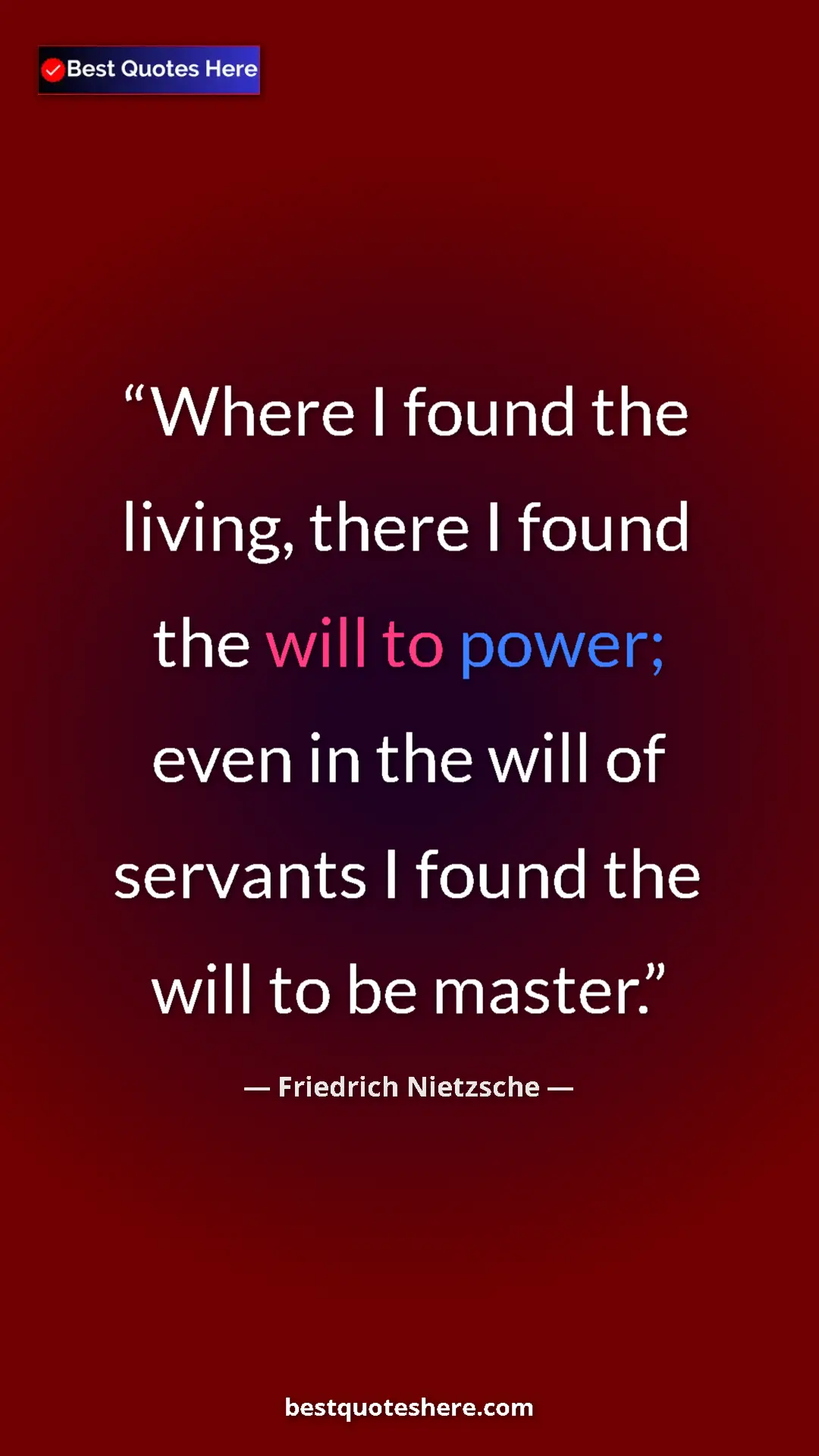 Pinterest quote poster by Friedrich Nietzsche: "Where I found the living, there I found the will to power;..."