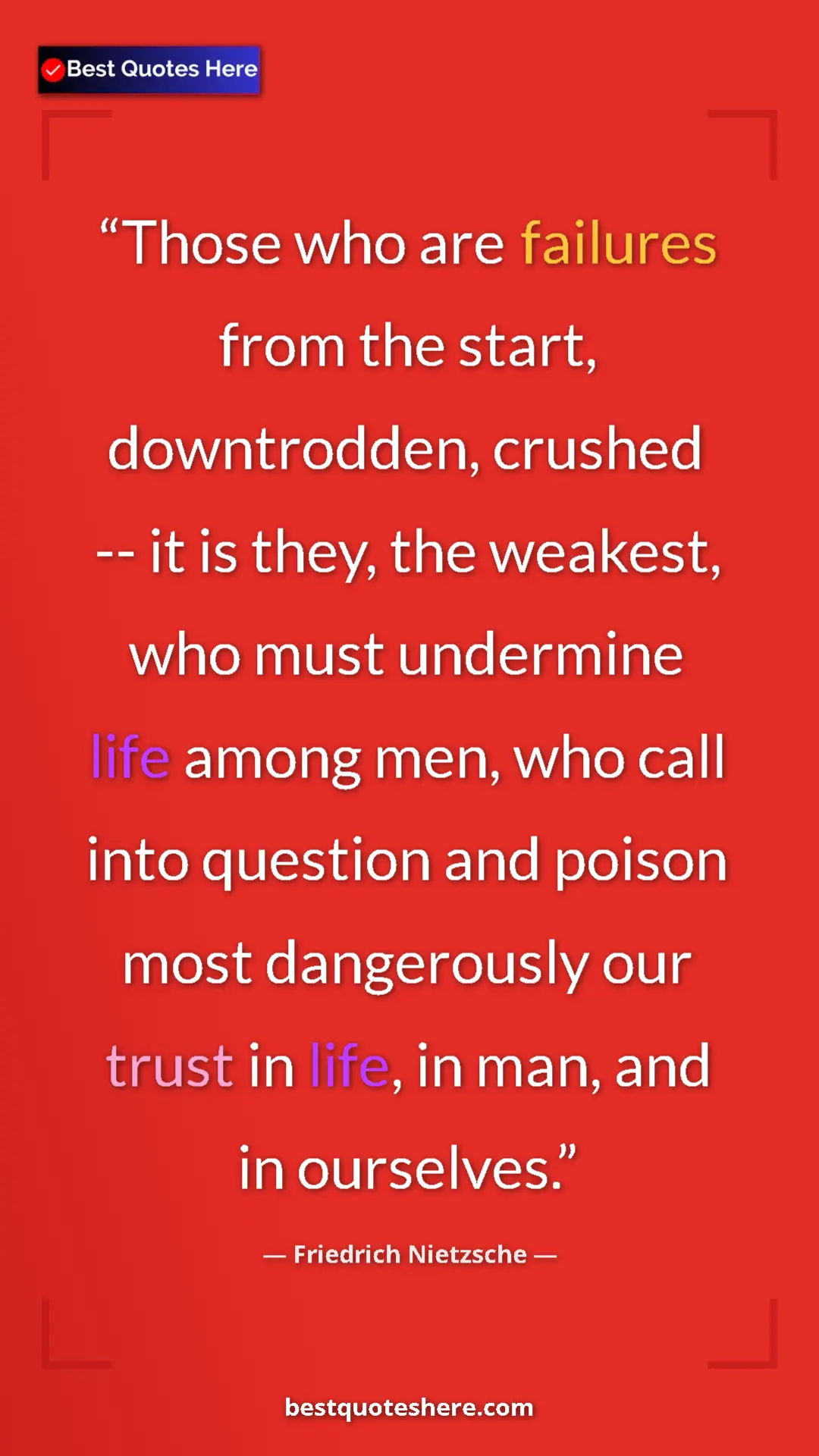 Pinterest quote poster by Friedrich Nietzsche: "Those who are failures from the start, downtrodden, crushed..."