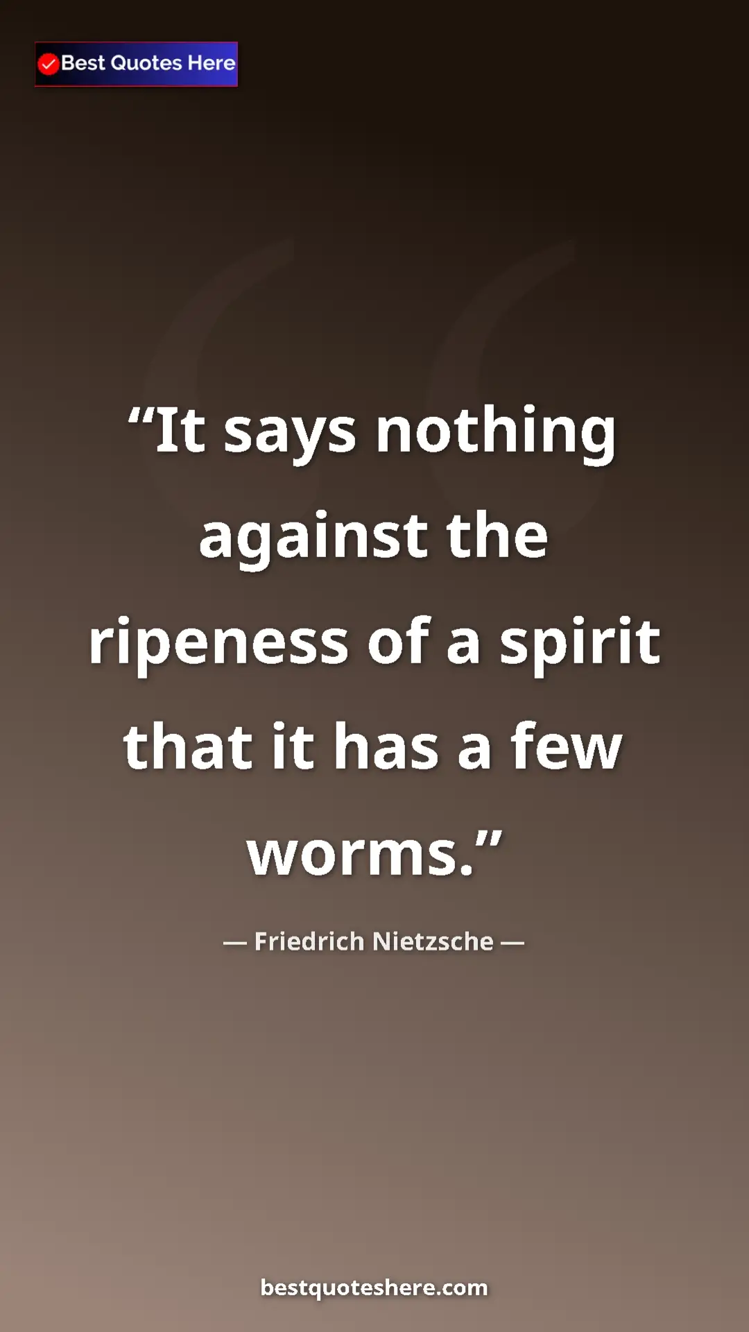 Pinterest quote poster by Friedrich Nietzsche: "It says nothing against the ripeness of a spirit that it..."