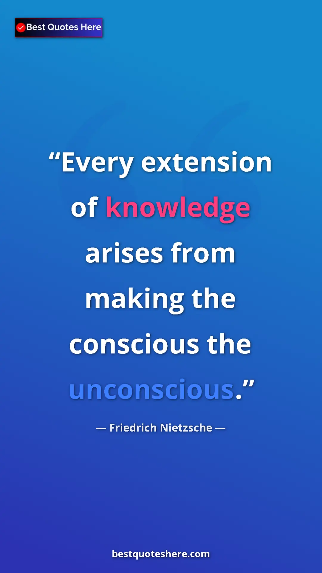 Pinterest quote poster by Friedrich Nietzsche: "Every extension of knowledge arises from making the..."