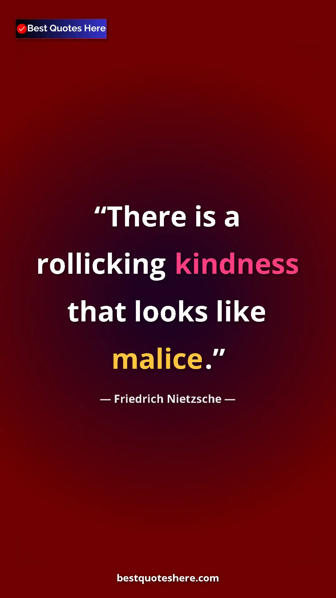 Pinterest quote poster by Friedrich Nietzsche: "There is a rollicking kindness that looks like malice."