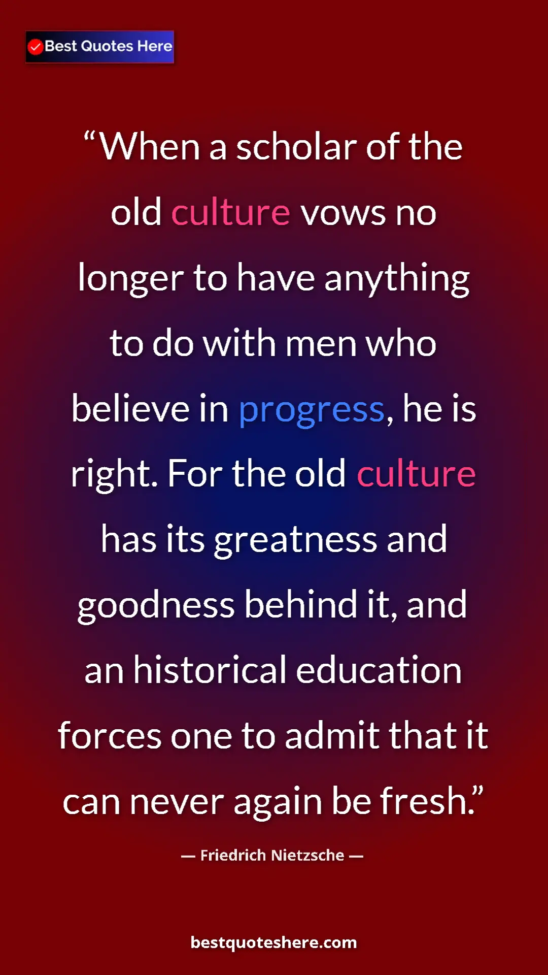 Friedrich Nietzsche Quote Card: "When a scholar of the old culture vows no longer to have..." Pinterest quote poster by Friedrich Nietzsche: "When a scholar of the old culture vows no longer to have..."