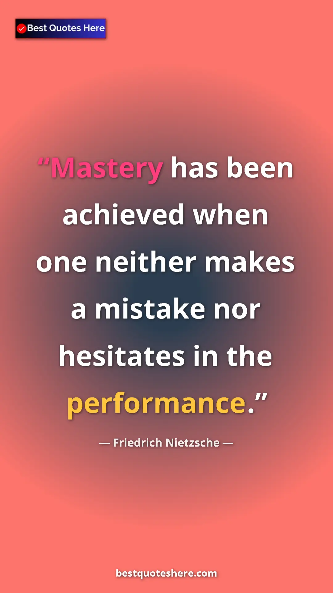 Pinterest quote poster by Friedrich Nietzsche: "Mastery has been achieved when one neither makes a mistake..."