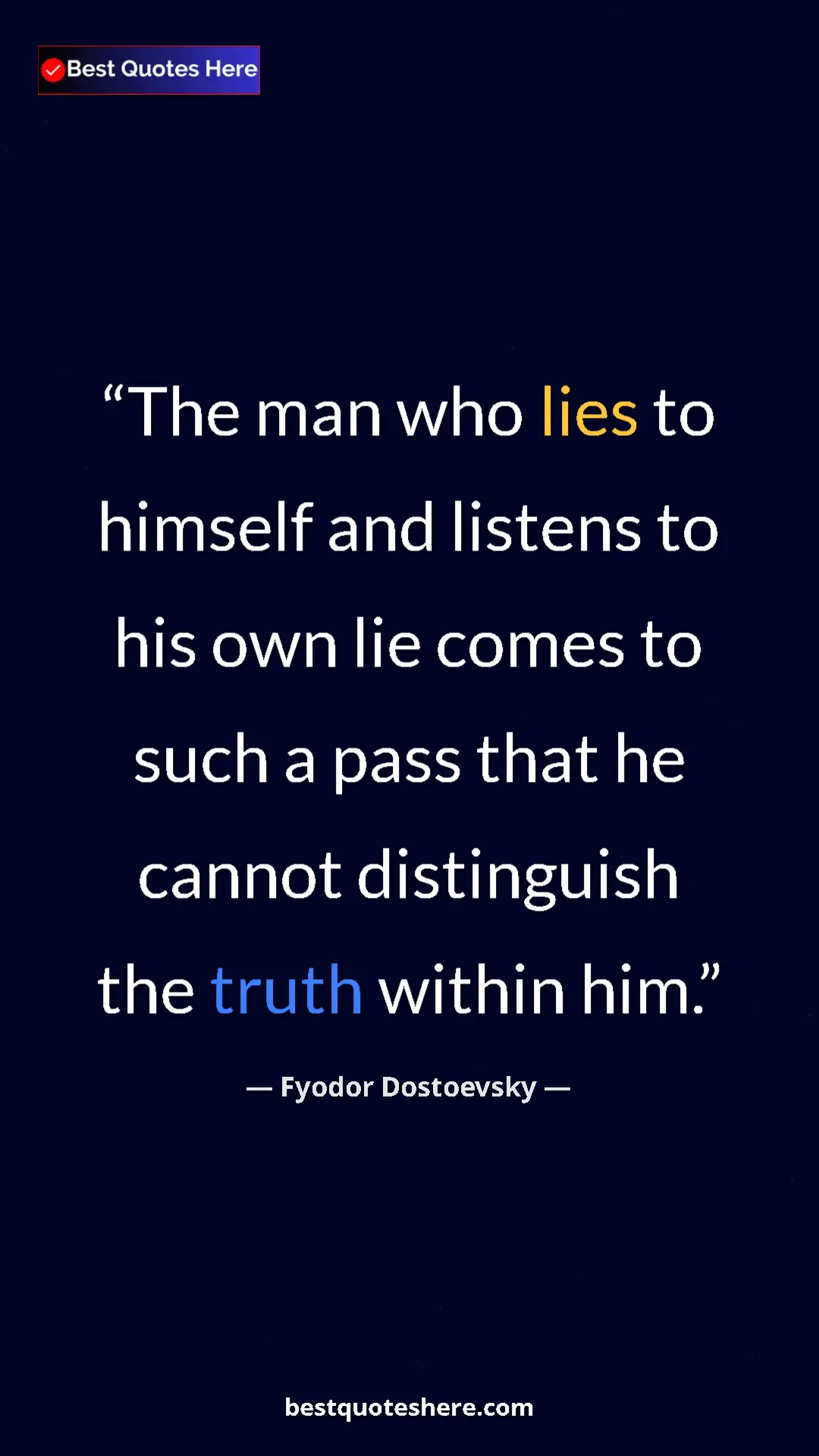 Pinterest quote poster by Fyodor Dostoevsky: "The man who lies to himself and listens to his own lie..."