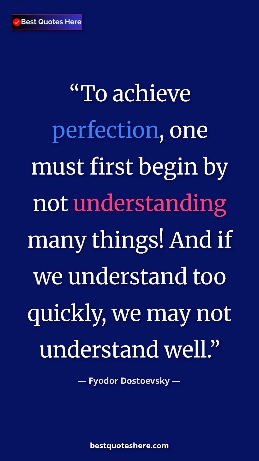 Pinterest quote poster by Fyodor Dostoevsky: "To achieve perfection, one must first begin by not..."