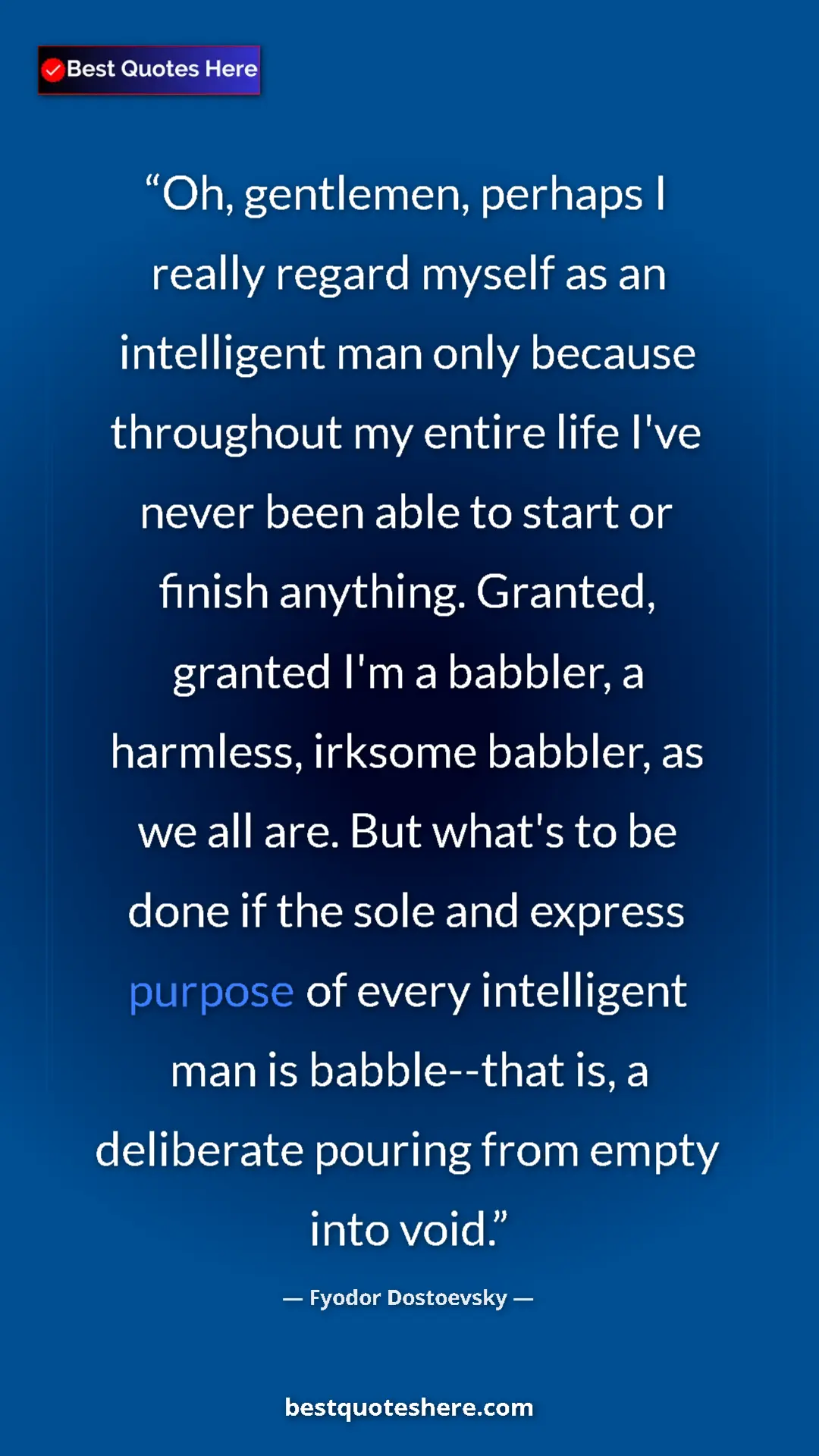 Pinterest quote poster by Fyodor Dostoevsky: "Oh, gentlemen, perhaps I really regard myself as an..."