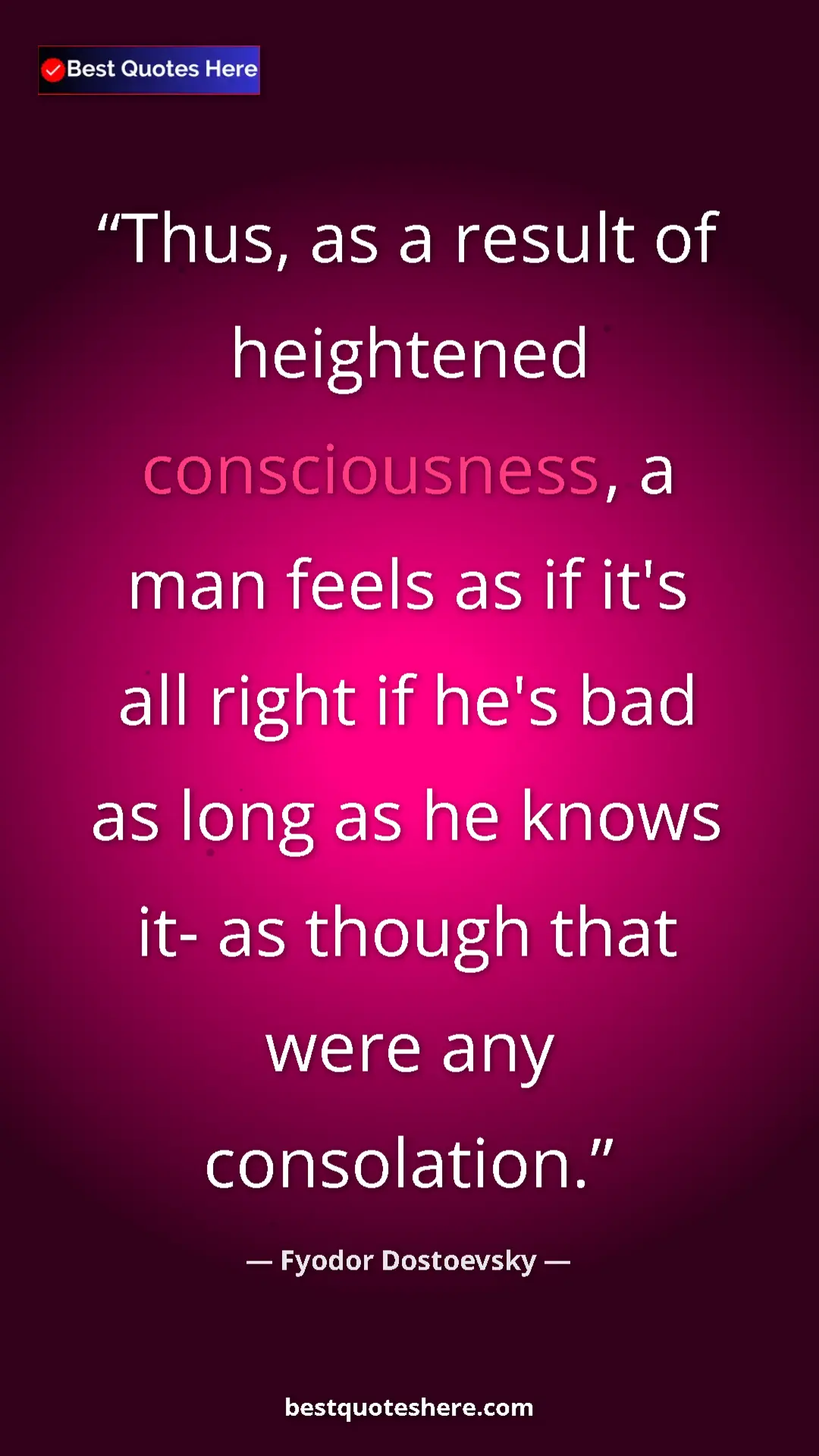Pinterest quote poster by Fyodor Dostoevsky: "Thus, as a result of heightened consciousness, a man feels..."