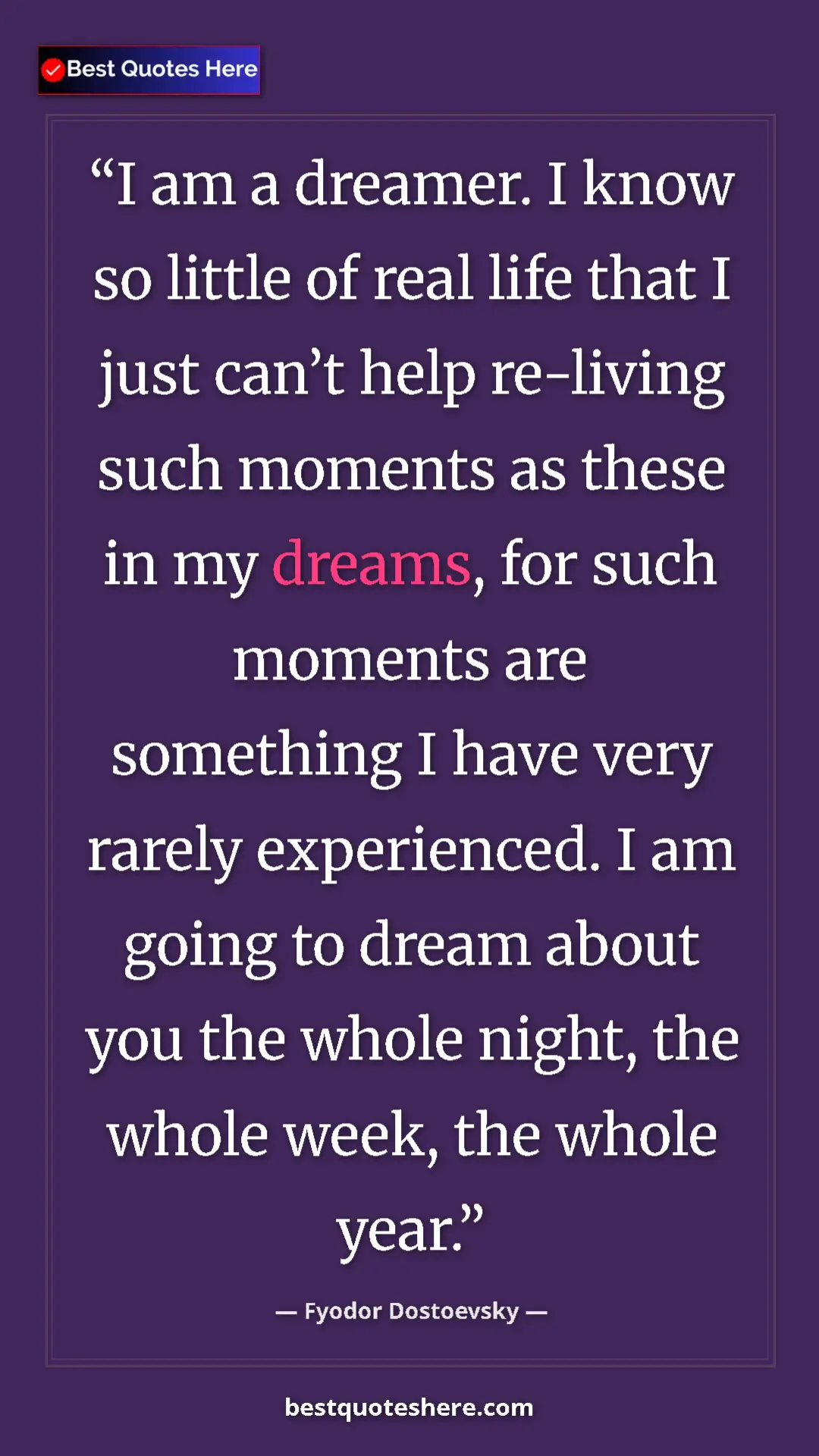 Fyodor Dostoevsky Quote Card: "I am a dreamer. I know so little of real life that I just..." Pinterest quote poster by Fyodor Dostoevsky: "I am a dreamer. I know so little of real life that I just..."