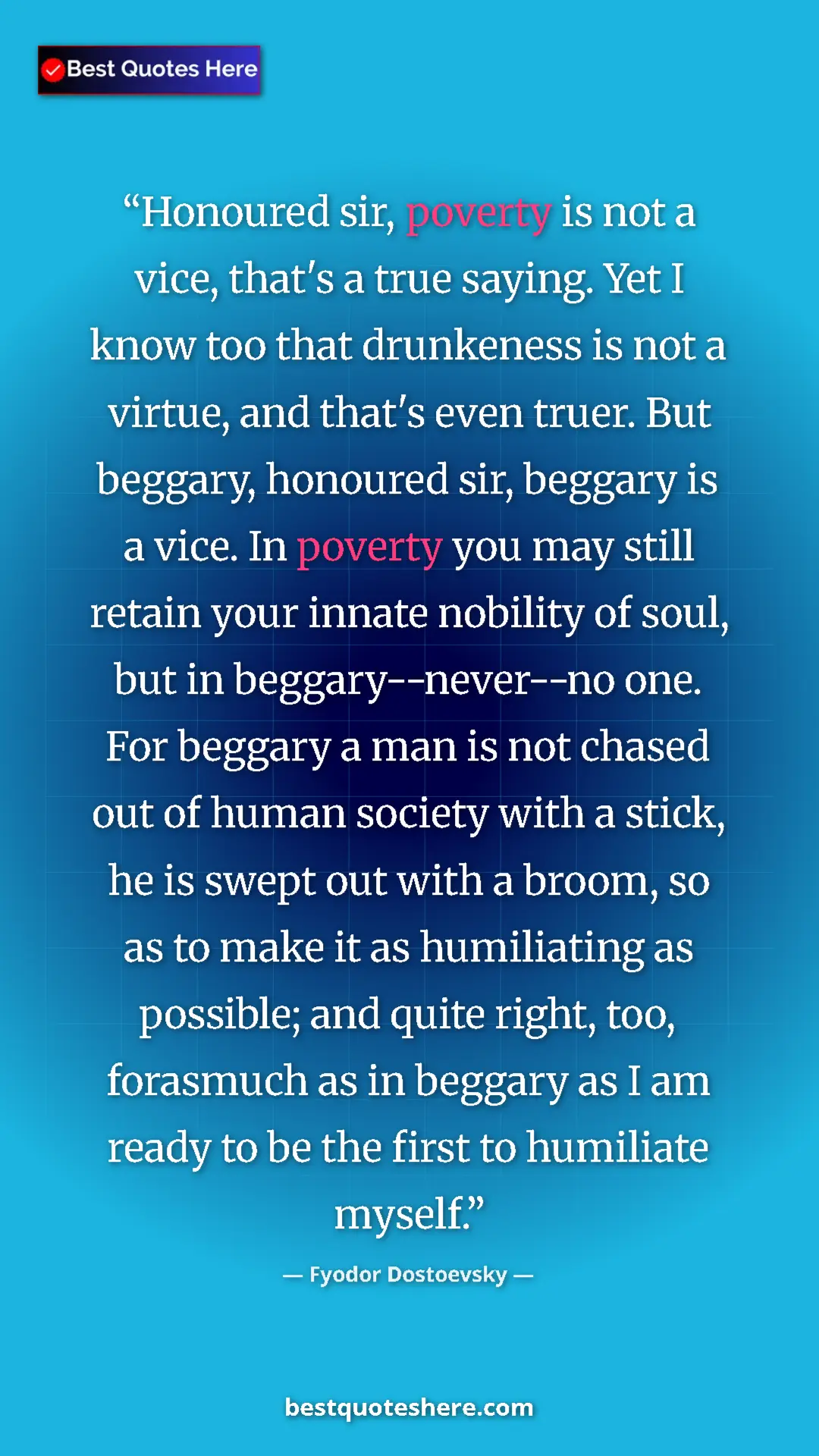 Pinterest quote poster by Fyodor Dostoevsky: "‎Honoured sir, poverty is not a vice, that's a true saying...."