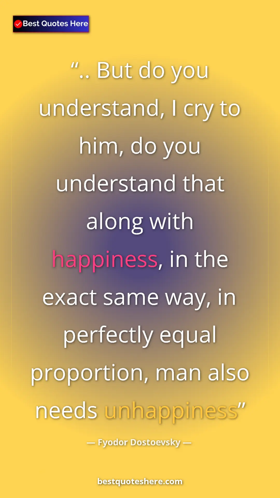 Pinterest quote poster by Fyodor Dostoevsky: ".. But do you understand, I cry to him, do you understand..."
