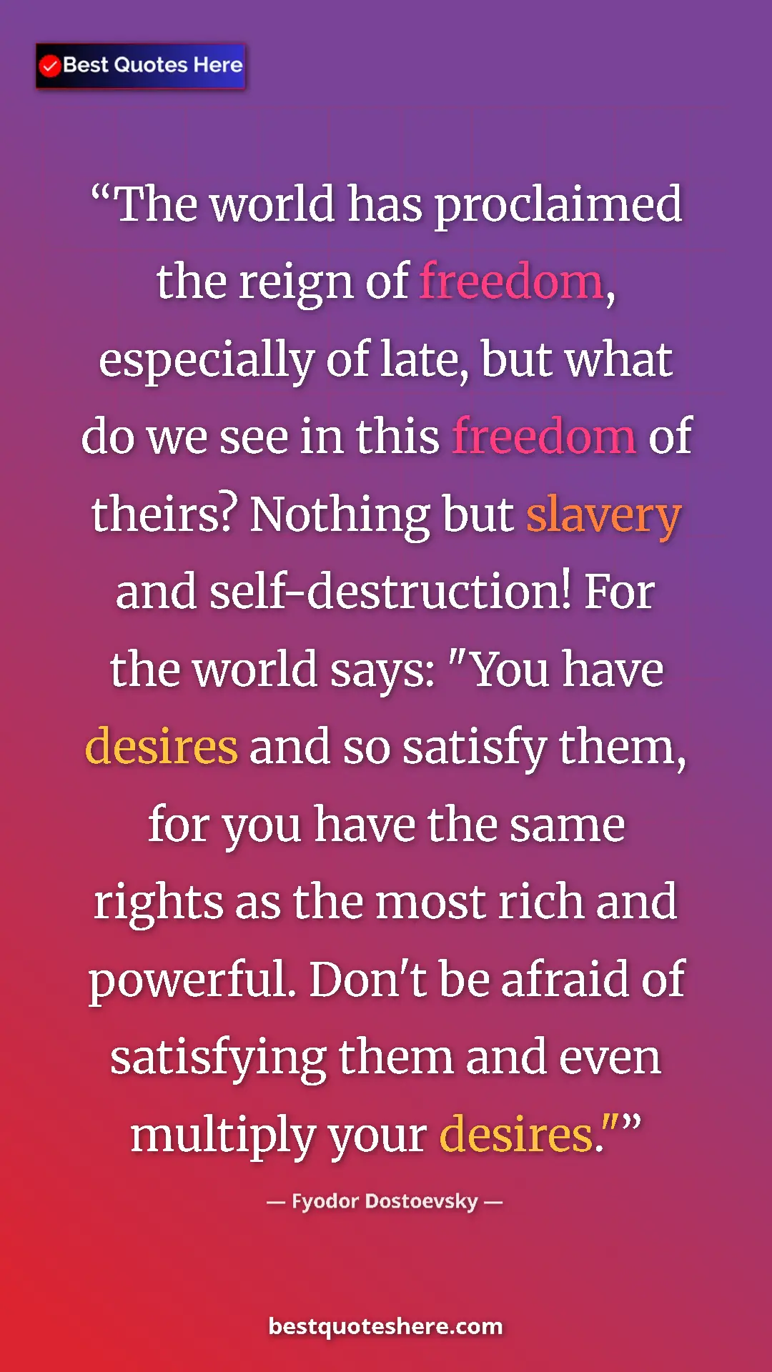 Pinterest quote poster by Fyodor Dostoevsky: "The world has proclaimed the reign of freedom, especially..."
