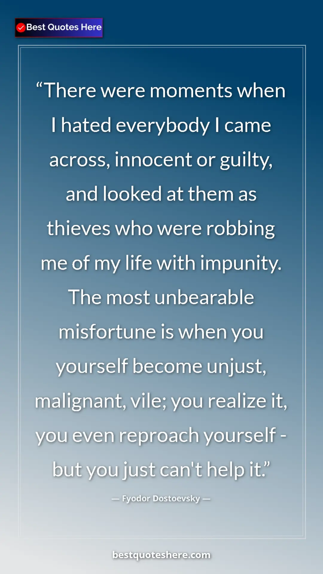 Fyodor Dostoevsky Quote Card: "There were moments when I hated everybody I came across,..." Pinterest quote poster by Fyodor Dostoevsky: "There were moments when I hated everybody I came across,..."