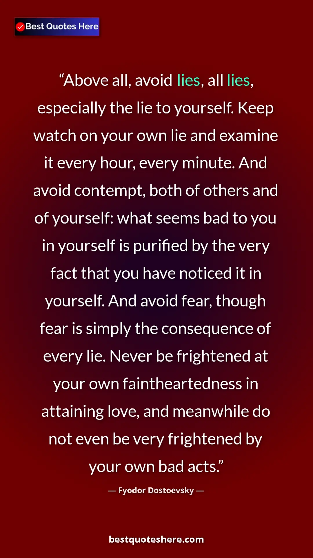 Pinterest quote poster by Fyodor Dostoevsky: "Above all, avoid lies, all lies, especially the lie to..."