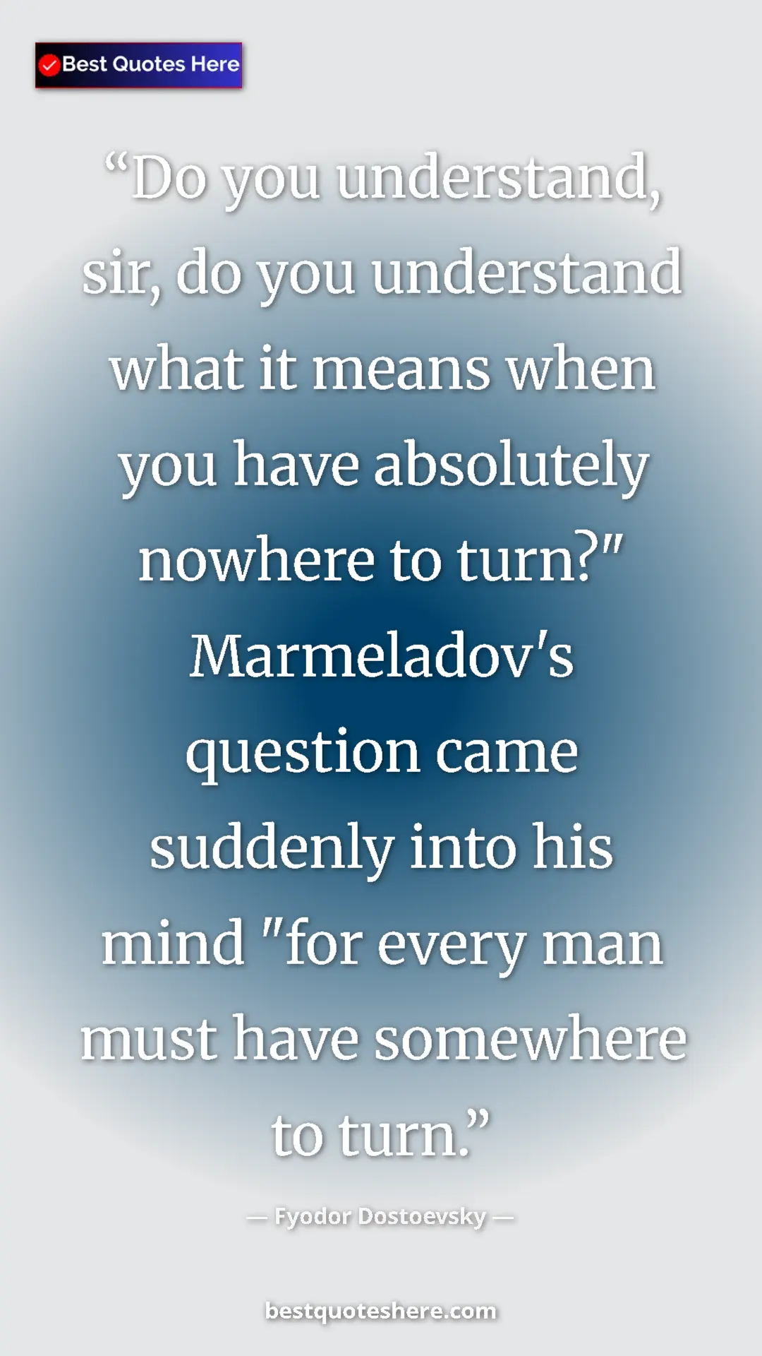 Pinterest quote poster by Fyodor Dostoevsky: "Do you understand, sir, do you understand what it means..."
