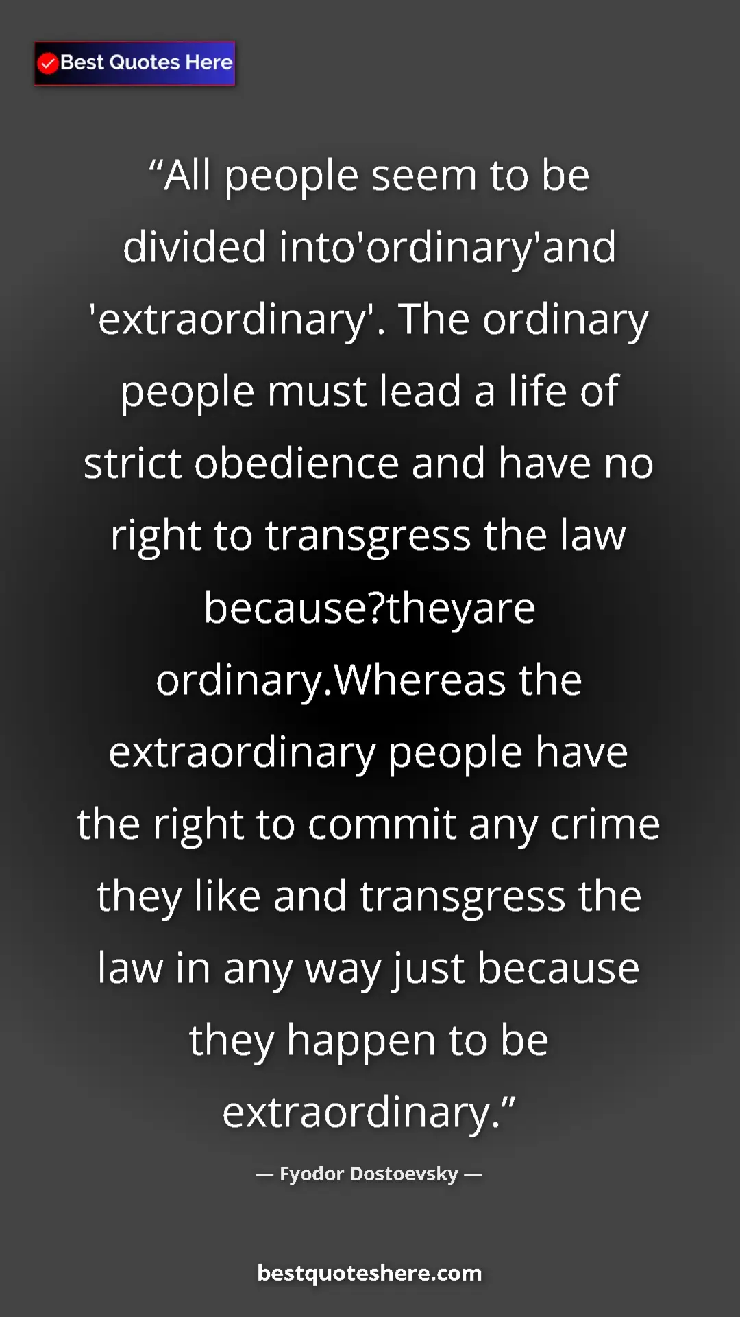 Fyodor Dostoevsky Quote Card: "All people seem to be divided into'ordinary'and..." Pinterest quote poster by Fyodor Dostoevsky: "All people seem to be divided into'ordinary'and..."