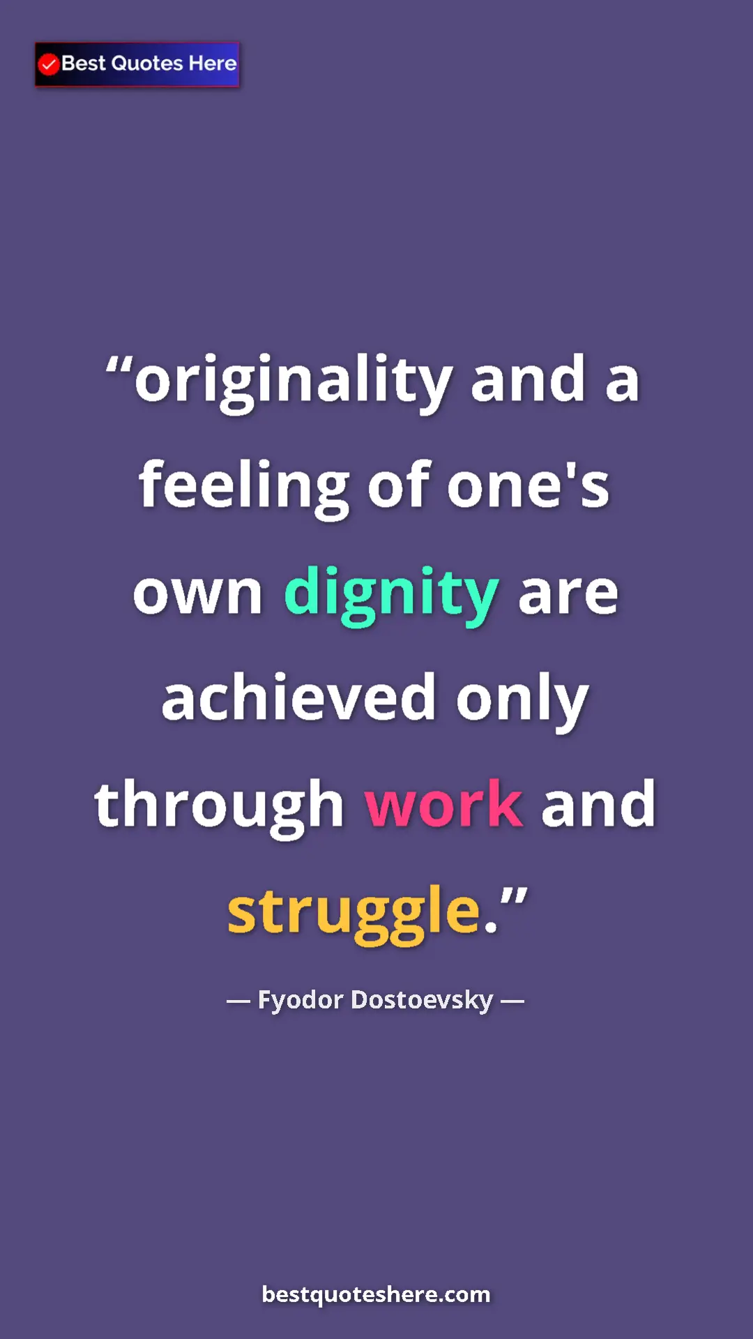 Pinterest quote poster by Fyodor Dostoevsky: "originality and a feeling of one's own dignity are achieved..."