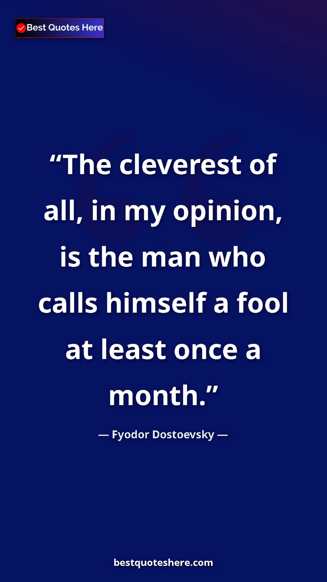 Pinterest quote poster by Fyodor Dostoevsky: "The cleverest of all, in my opinion, is the man who calls..."